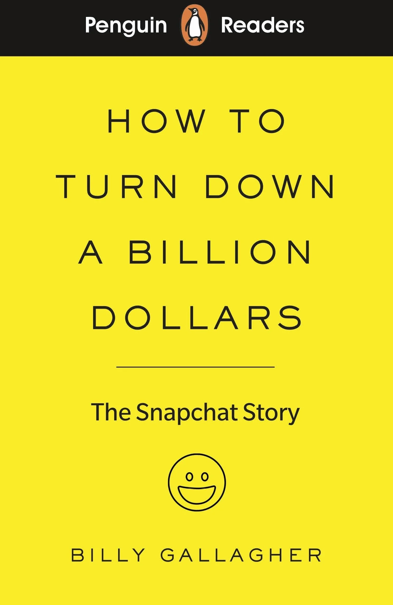Penguin Readers Level 2 How to Turn Down a Billion Dollars: The Snapchat Story (ELT Graded Reader) (Abridged Edition)