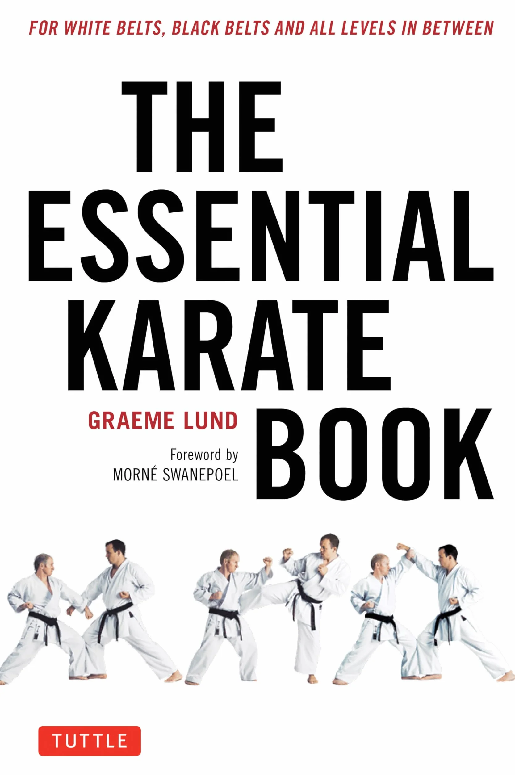 The Essential Karate Book: For White Belts, Black Belts and All Levels in Between [Online Companion Video Included]
