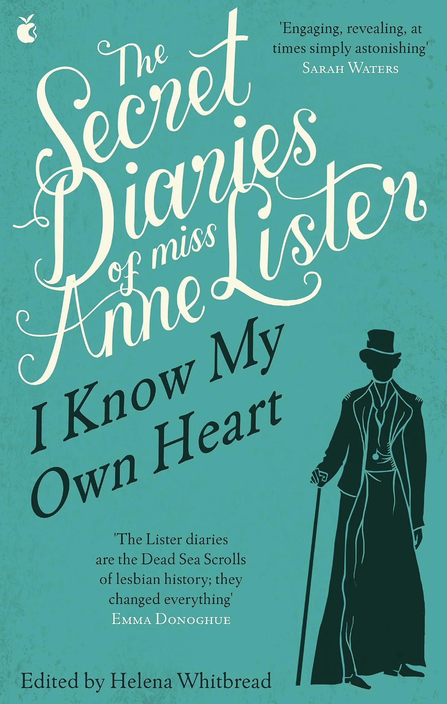 The Secret Diaries of Miss Anne Lister: Vol. 1 : I Know My Own Heart