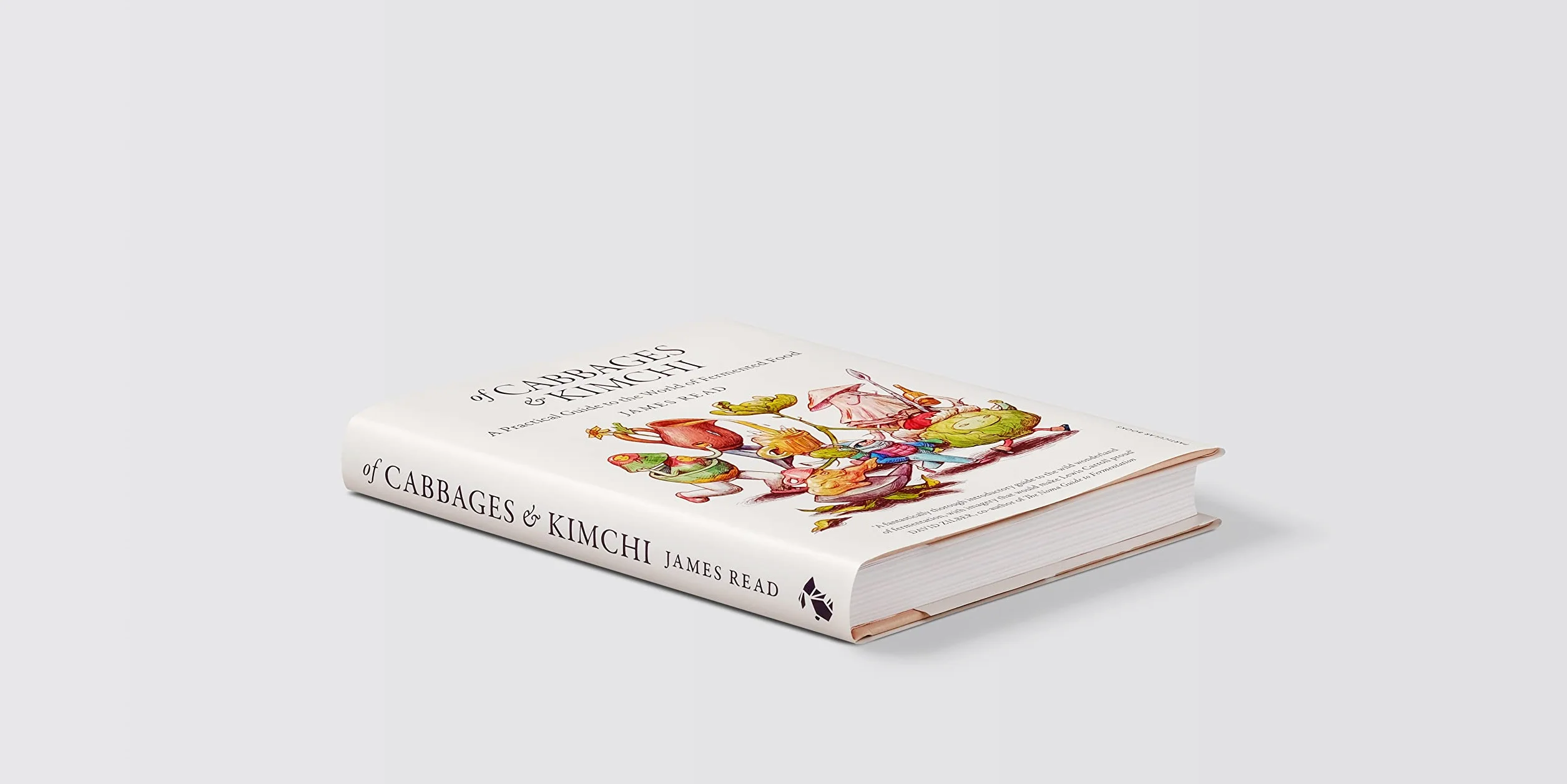 Of Cabbages and Kimchi: A Practical Guide to the World of Fermented Food