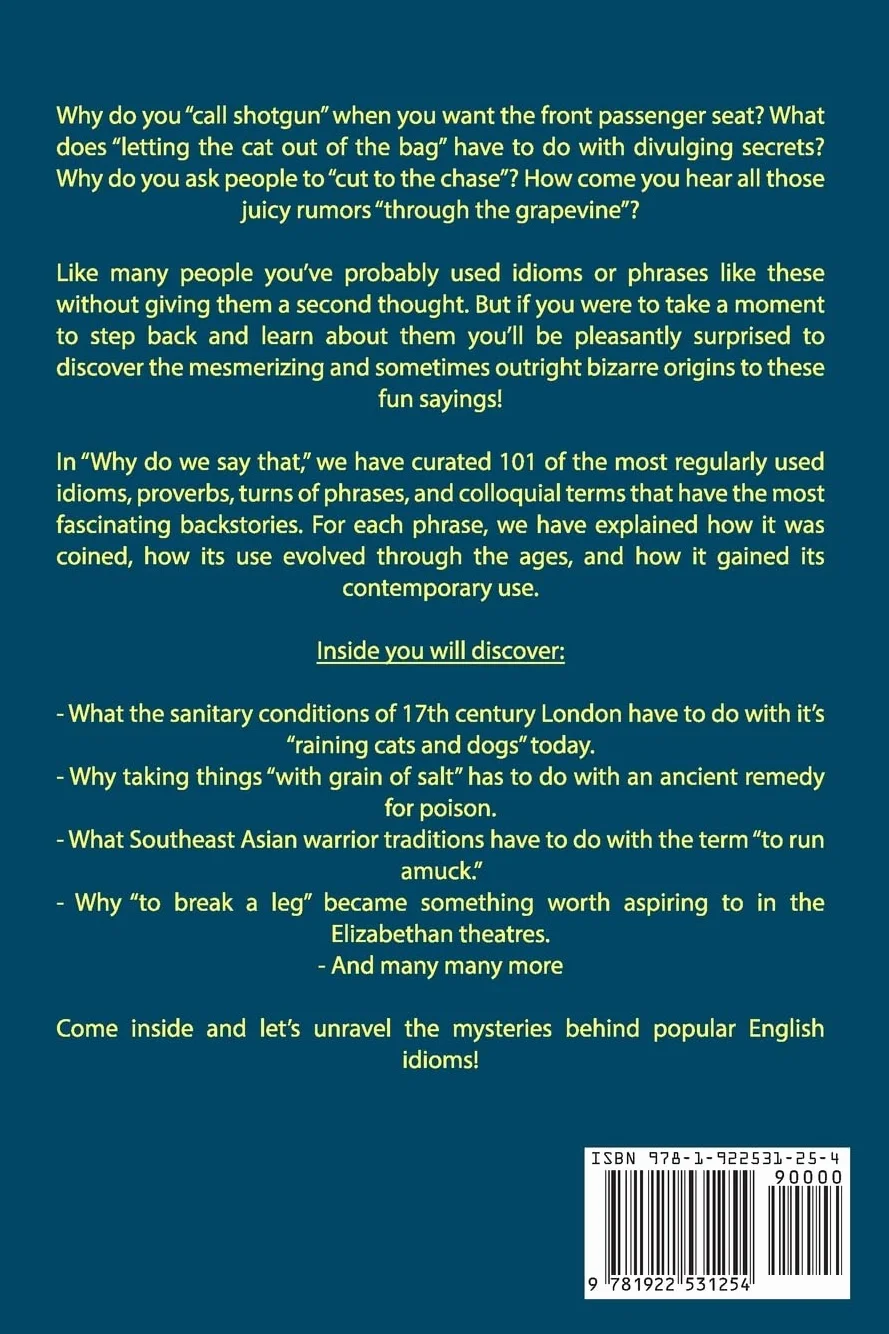 Why Do We Say That? 101 Idioms, Phrases, Sayings & Facts! A Brief History On Where They Come From!