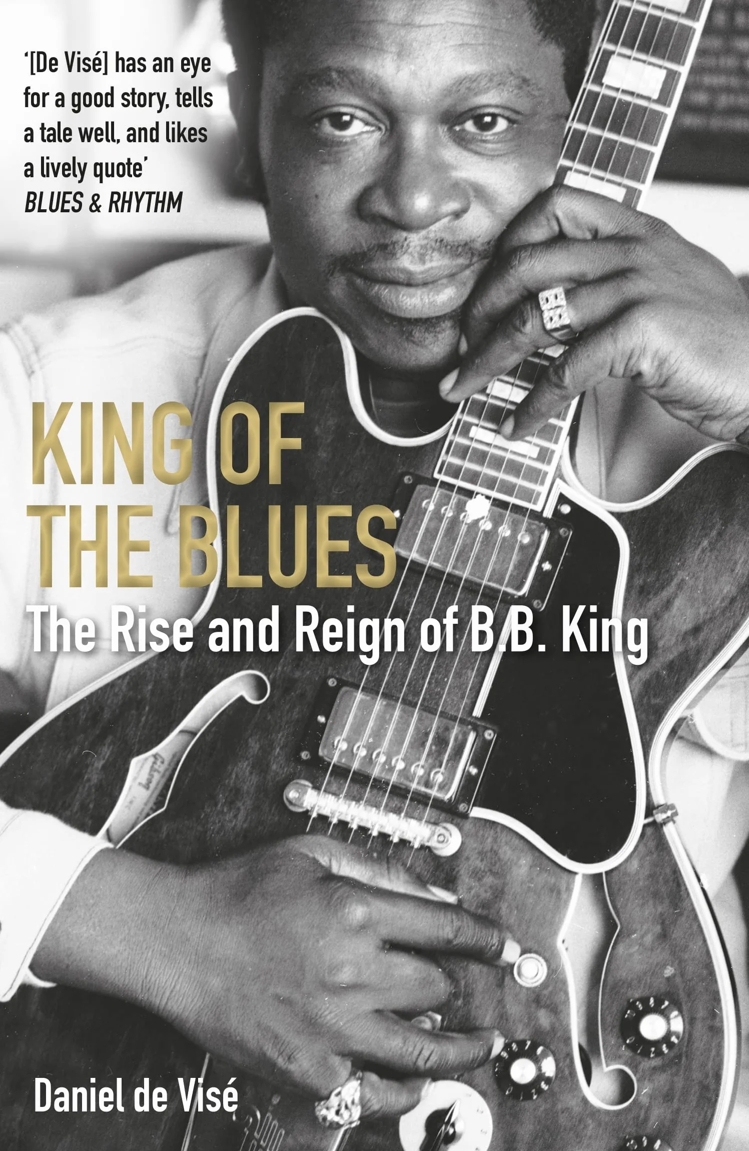 King of the Blues: The Rise and Reign of B. B. King