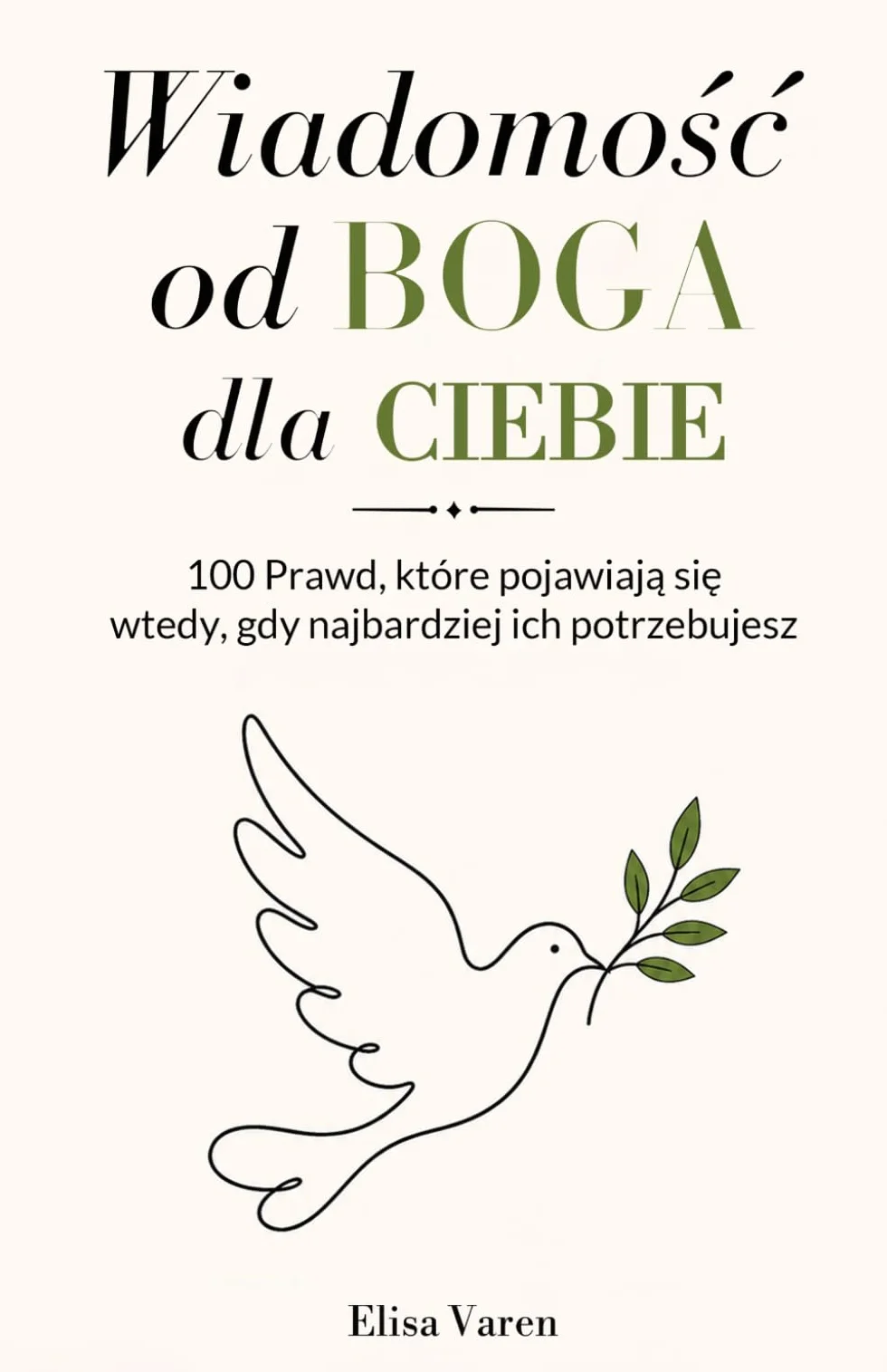 Wiadomość od BOGA dla CIEBIE: 100 Prawd, Które Pojawiają się wtedy, gdy Najbardziej ich Potrzebujesz