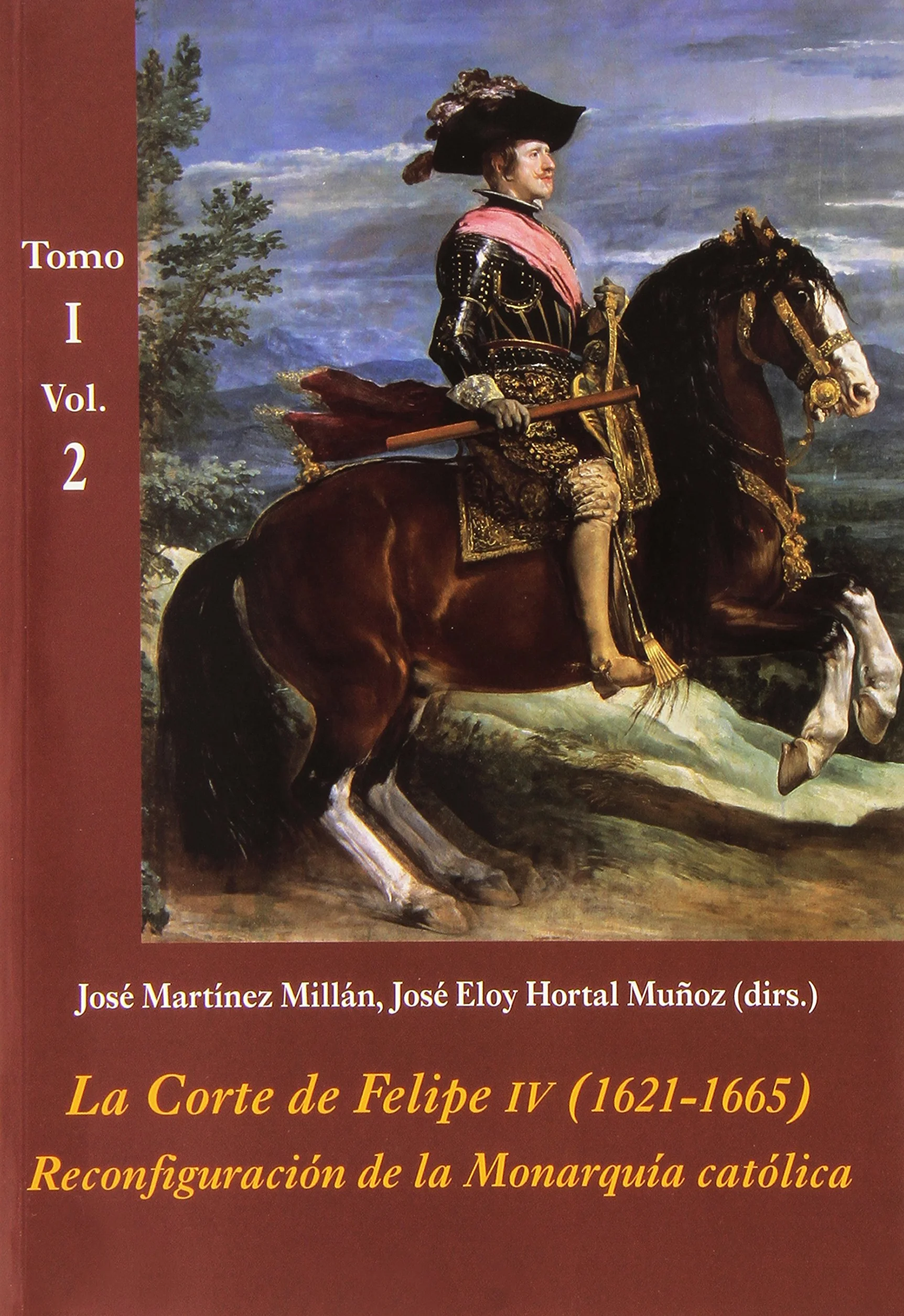 La Corte de Felipe IV (1621-1665): Reconfiguración de la Monarquía católica - Tomos I y II (Estuche 3 vols. + CD): Las Casas Reales: Reconfiguraciaon de La Monarquaia Cataolica