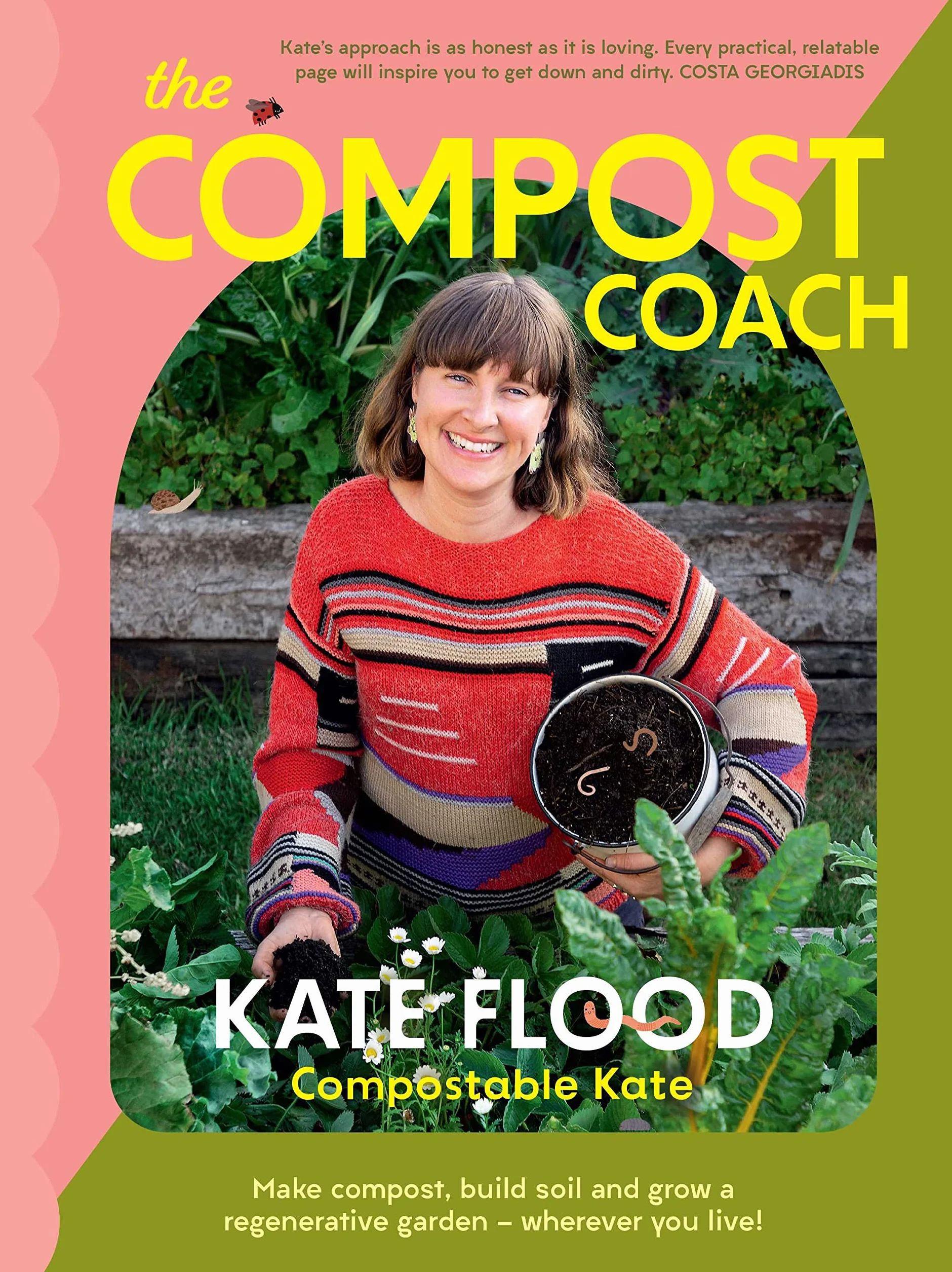 The Compost Coach: Make Compost, Build Soil and Grow a Regenerative Garden - Wherever You Live!