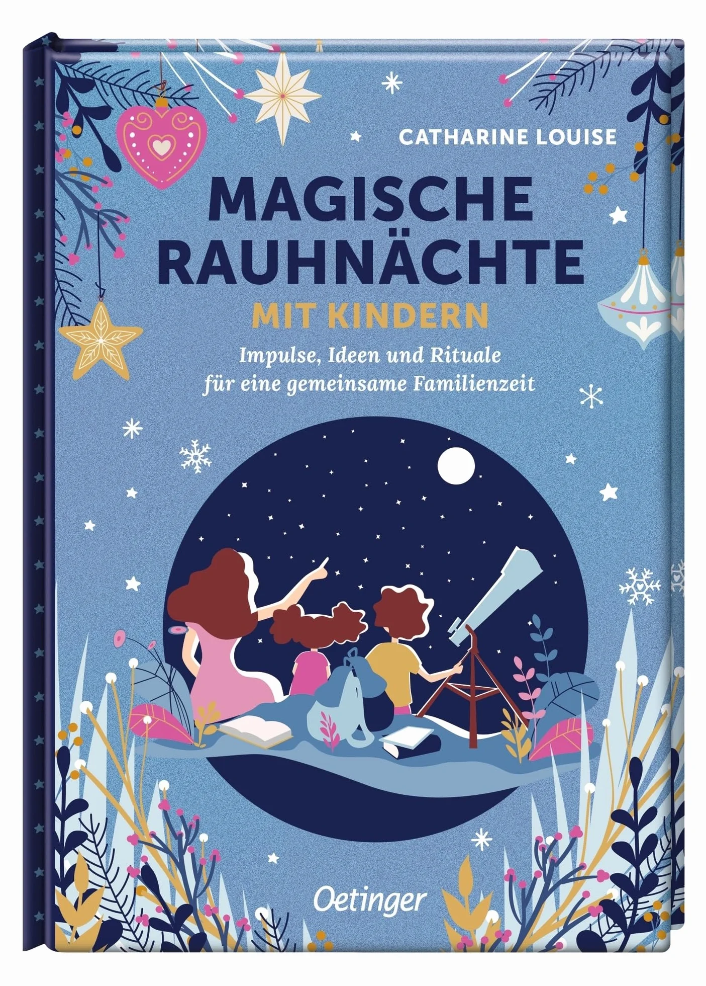 Magische Rauhnächte mit Kindern: Impulse, Ideen und Rituale für eine gemeinsame Familienzeit