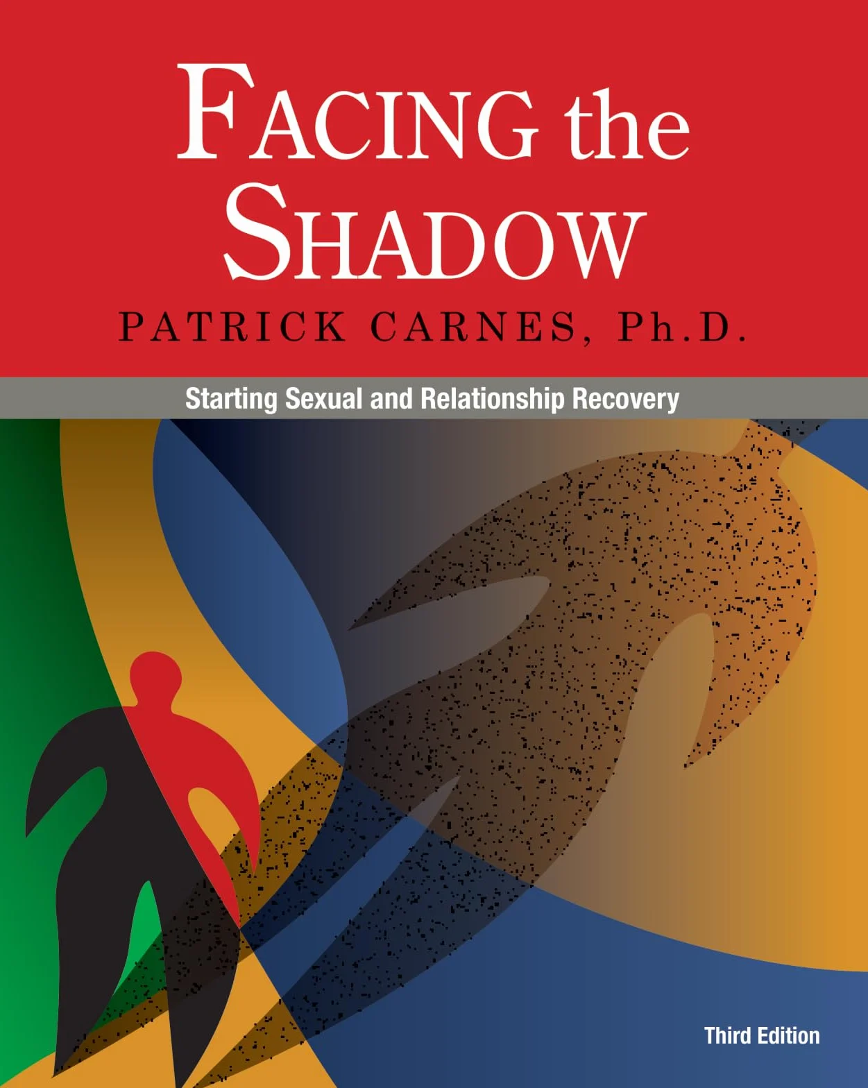 Facing the Shadow [3rd Edition]: Starting Sexual and Relationship Recovery