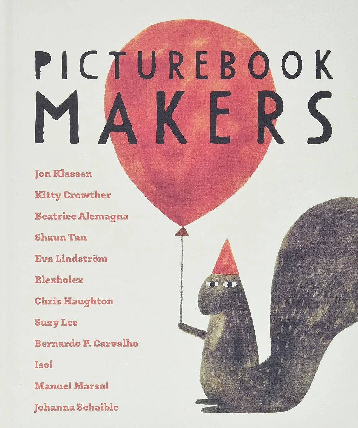 Picturebook Makers /anglais: Jon Klassen, Kitty Crowther, Beatrice Alemagna, Shaun Tan, Eva Lindström, Blexbolex, Chris Haughton, Suzy Lee, Bernardo P. Carvalho, Isol, Manuel Marsol, Johanna Schaible