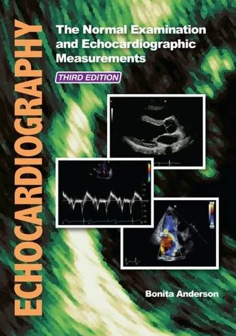Echocardiography: The Normal Examination and Echocardiographic Measurements, 3rd Edition