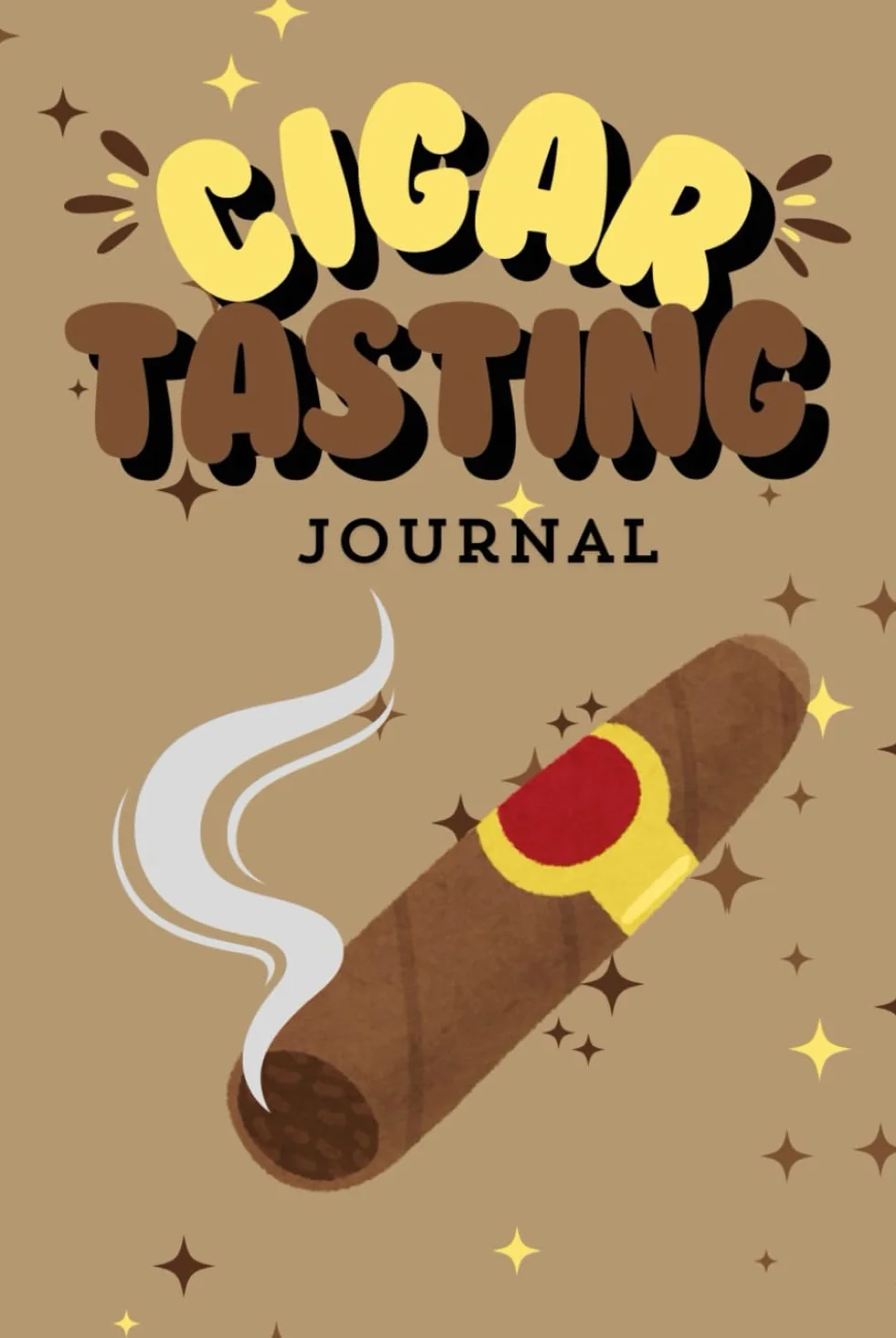 Cigar Tasting Journal: Unlocking the Secrets of Your Personal Log for Fine Cigar Aficionados | Ultimate Cigar logbook