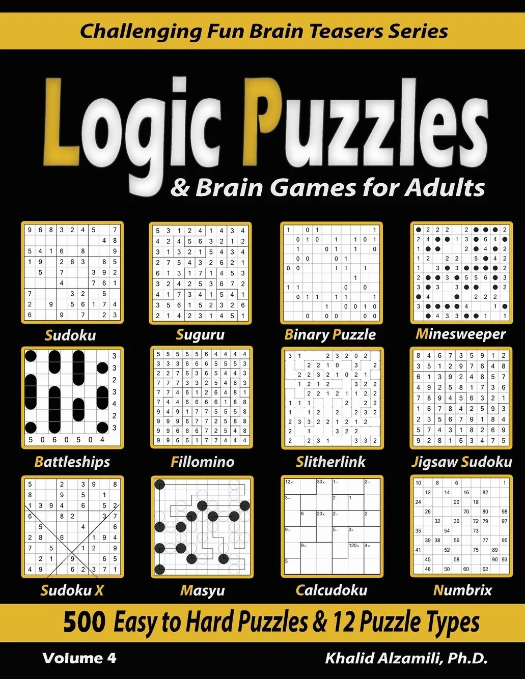Logic Puzzles & Brain Games for Adults: 500 Easy to Hard Puzzles & 12 Puzzle Types (Sudoku, Fillomino, Battleships, Calcudoku, Binary Puzzle, ... Sudoku, Minesweeper, Suguru, and Numbrix): 4