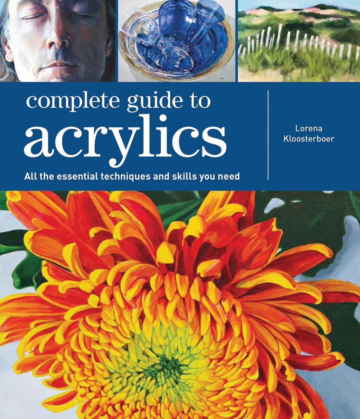 Complete Guide to Acrylics: All the Essential Techniques and Skills You Need