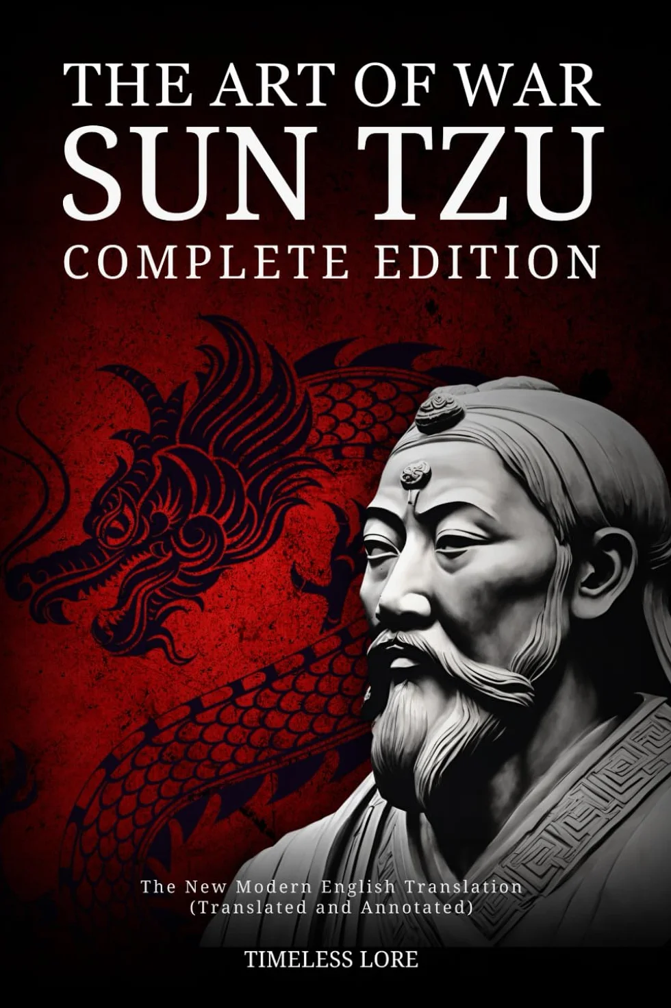 The Art of War Sun Tzu - Complete Edition: The New Modern English Translation (Translated and Annotated)