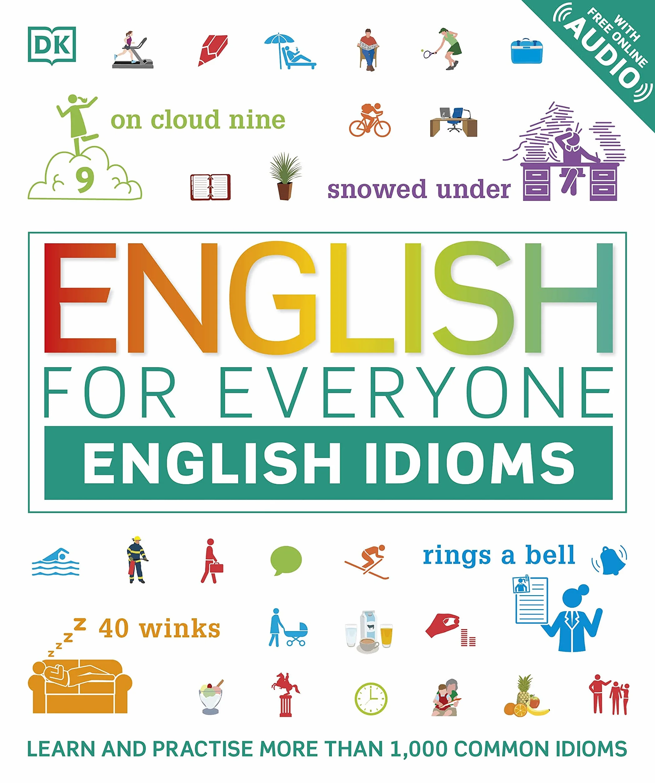English for Everyone English Idioms: Learn and practise common idioms and expressions