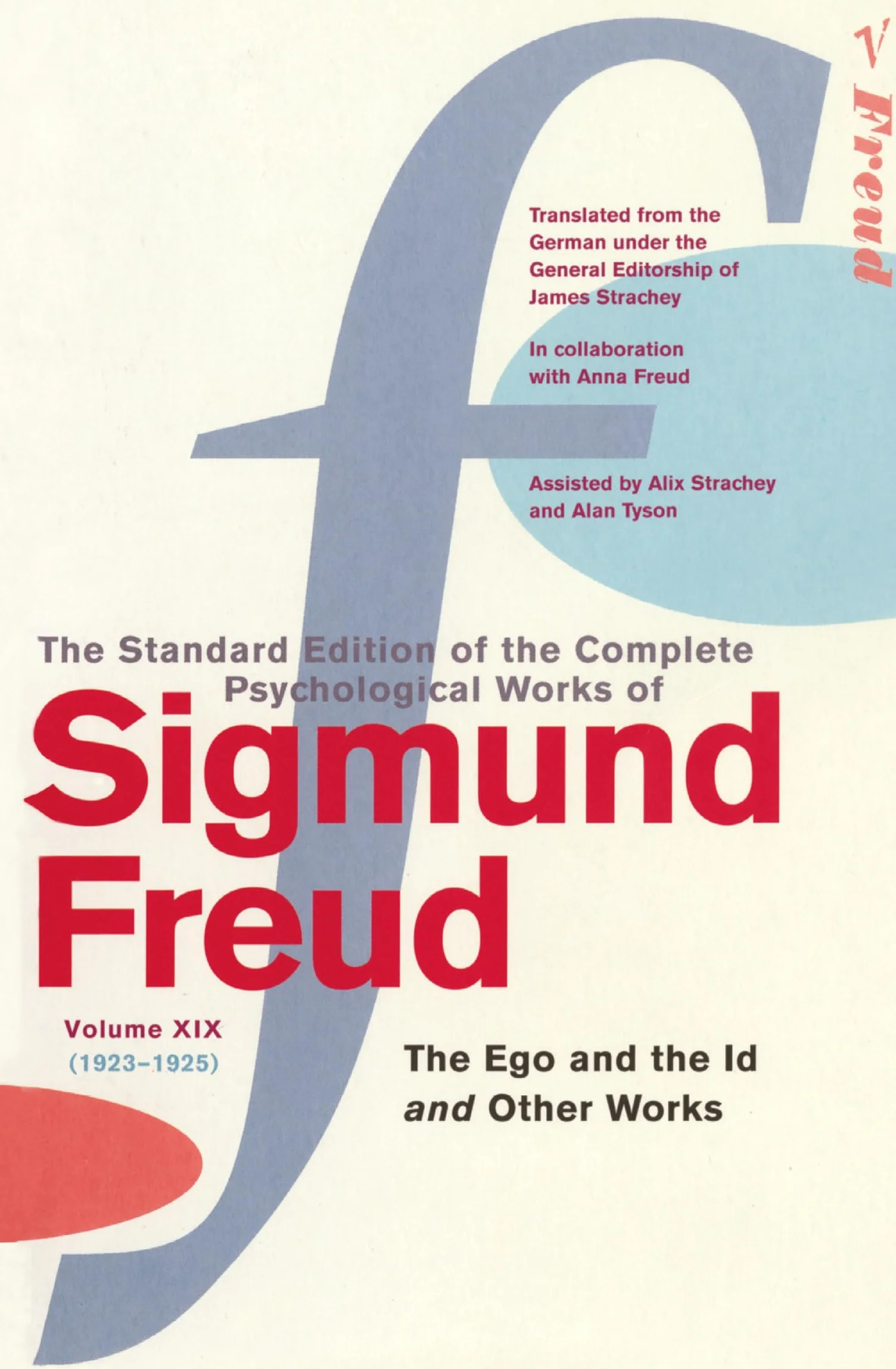 The Complete Psychological Works of Sigmund Freud, Volume 19: The Ego and the Id and Other Works (1923 - 1925)