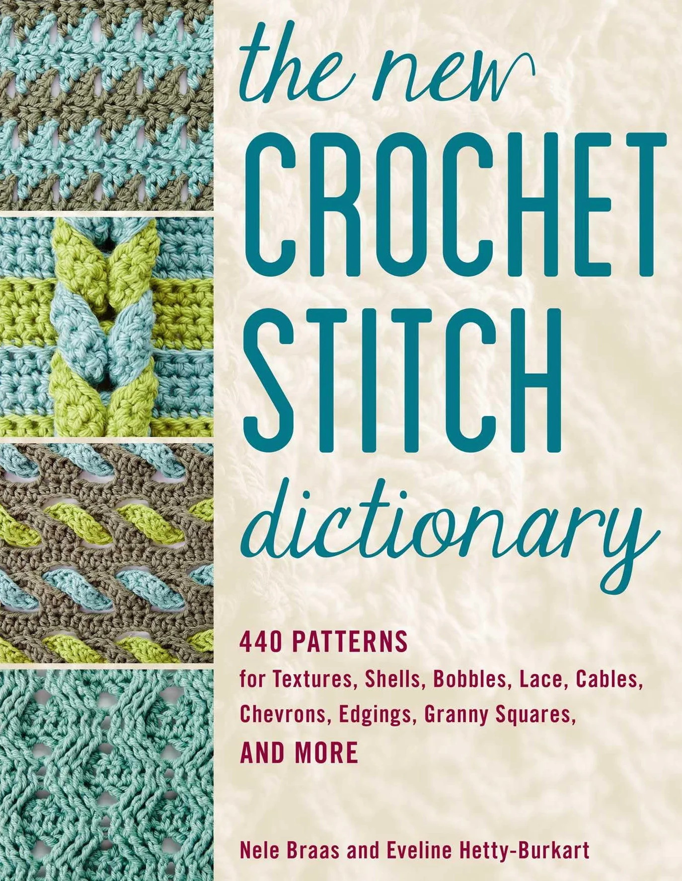 The New Crochet Stitch Dictionary: 440 Patterns for Textures, Shells, Bobbles, Lace, Cables, Chevrons, Edgings, Granny Squares, and More