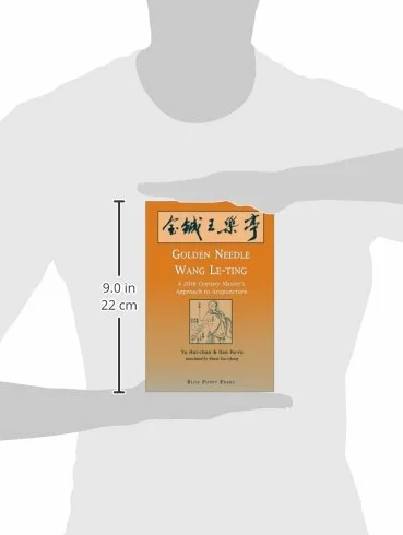 Golden Needle Wang Le-Ting: A 20th Century Master's Approach to Acupuncture