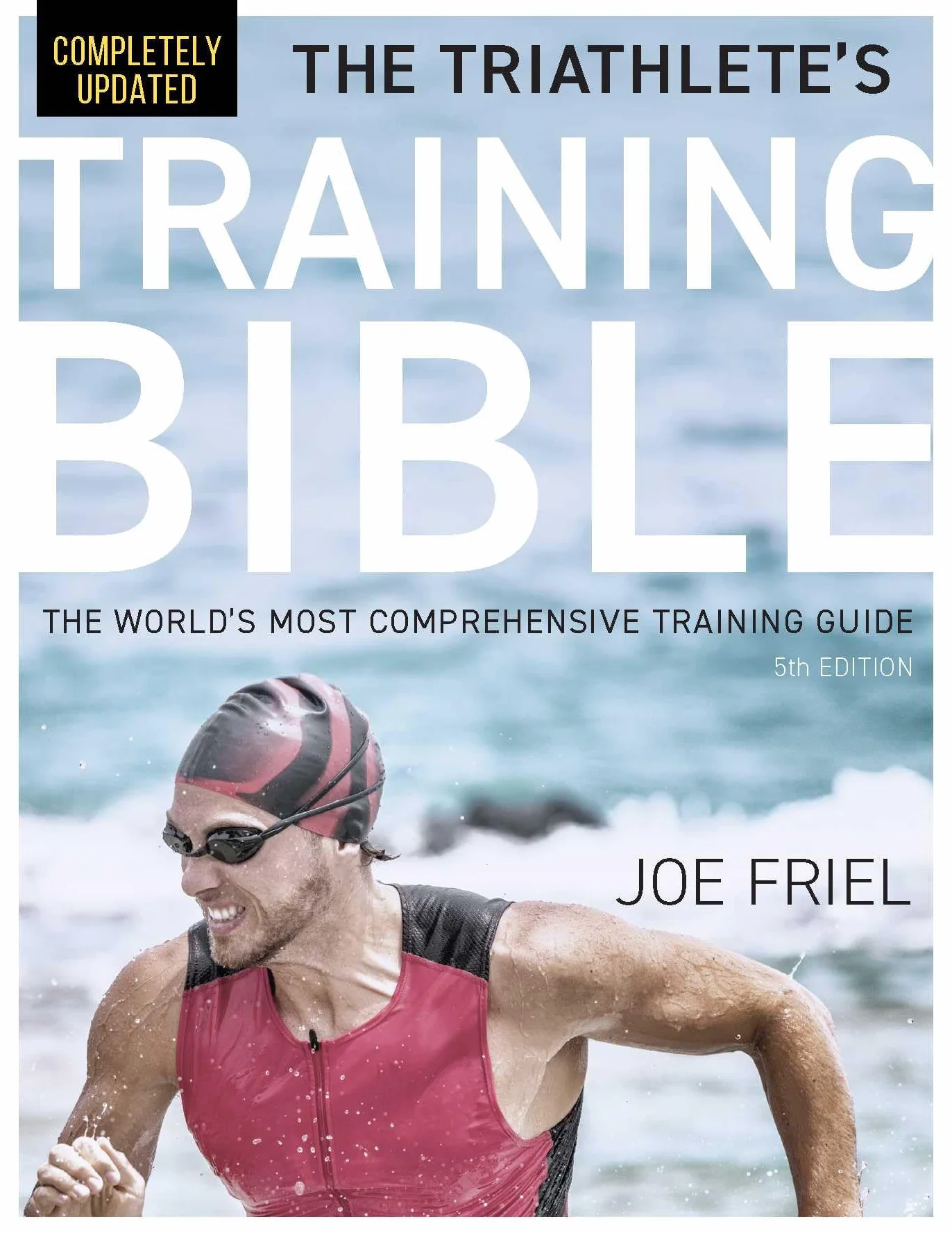 The Triathlete's Training Bible: The World's Most Comprehensive Training Guide, 5th Edition