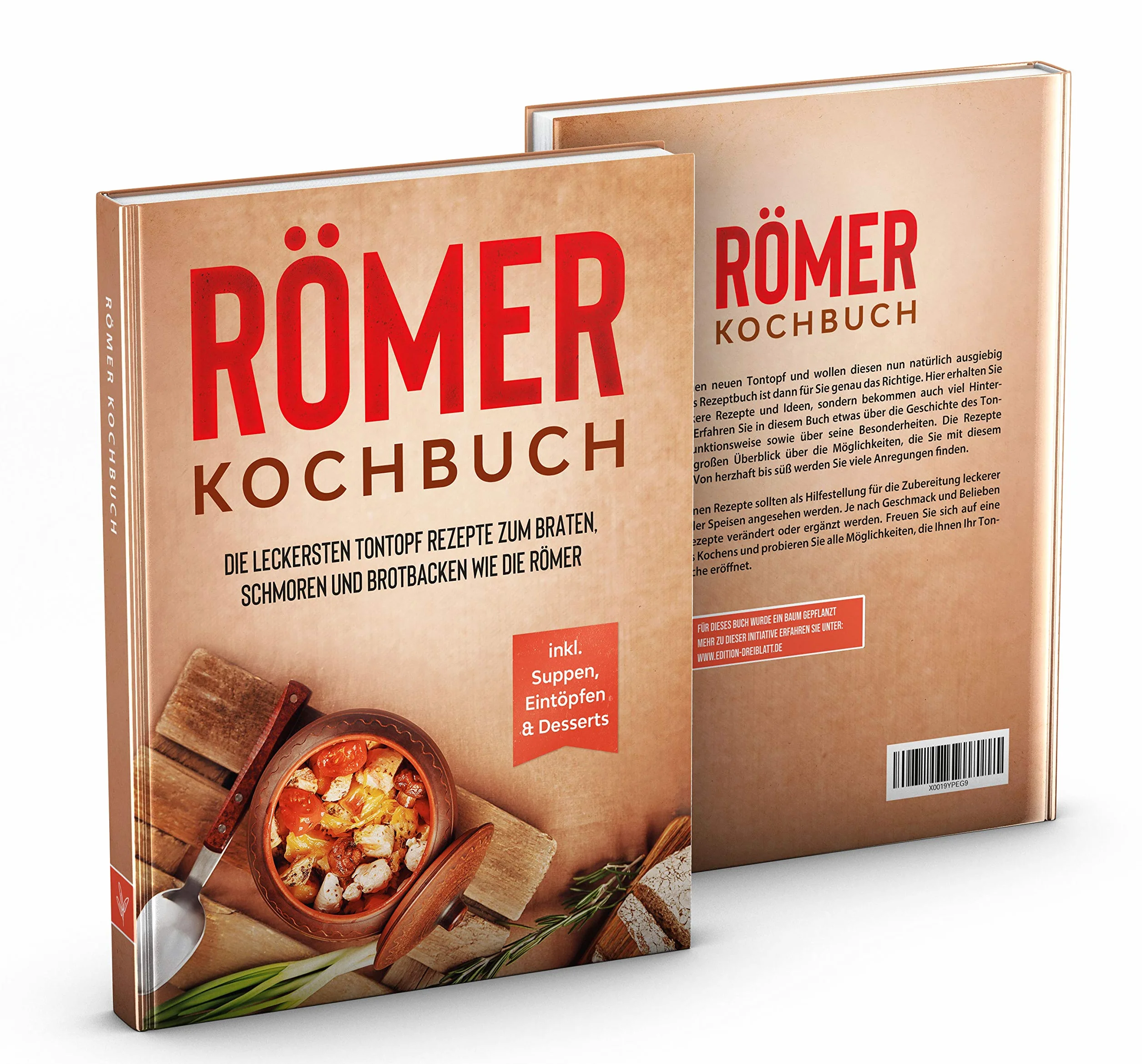 Römer Kochbuch: Die leckersten Tontopf Rezepte zum Braten, Schmoren und Brotbacken wie die Römer - inkl. Suppen, Eintöpfen & Desserts