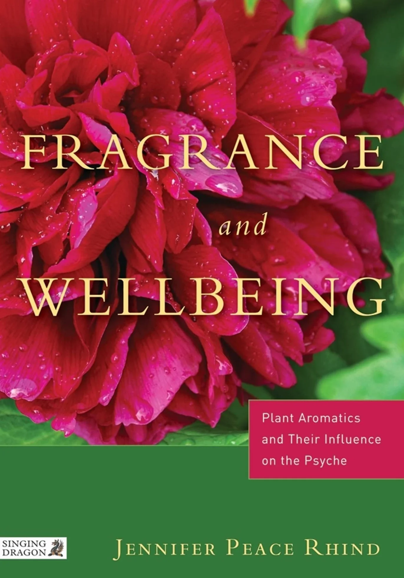 Fragrance and Wellbeing: Plant Aromatics and Their Influence on the Psyche