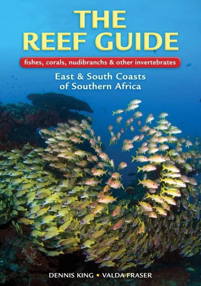 The Reef Guide: Fishes, Corals, Nudibranchs & Other Invertebrates: East & South Coasts of Southern Africa