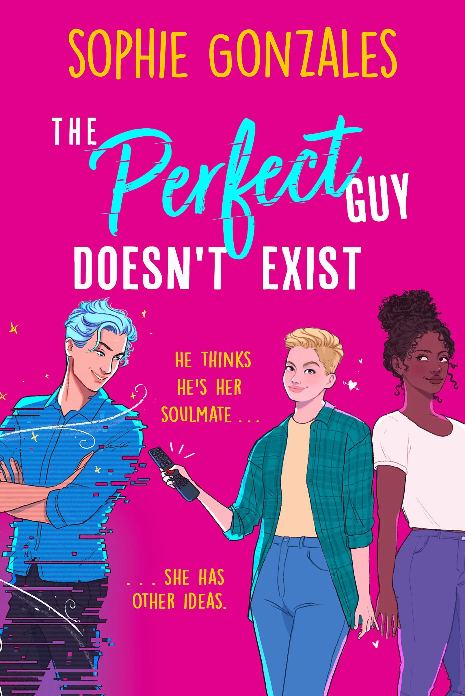 The Perfect Guy Doesn't Exist: A sapphic friends-to-enemies-to-lovers YA from the bestselling co-author of If This Gets Out