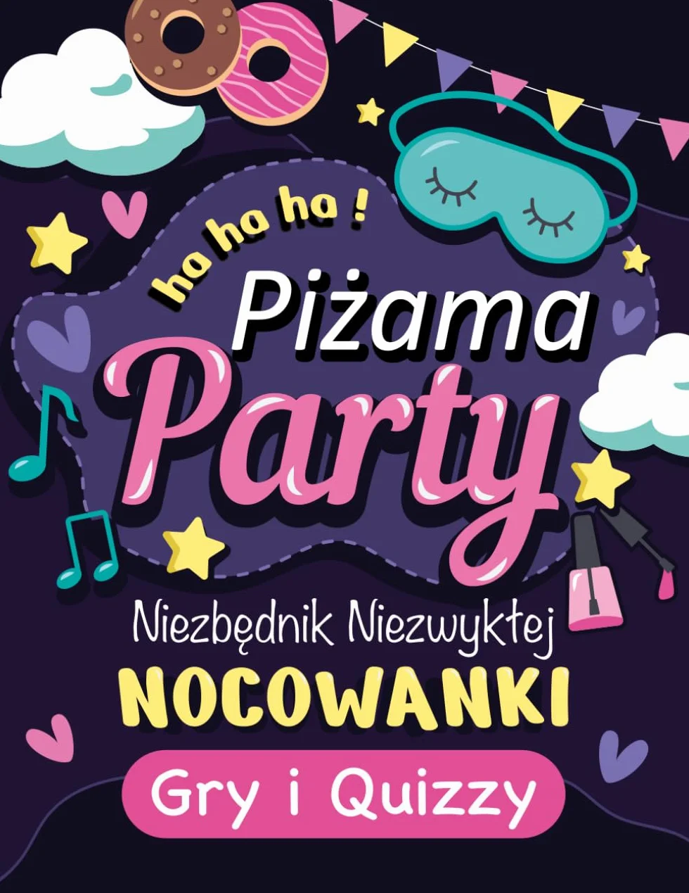 Piżama Party Kreatywny Niezbędnik Niezwykłej Nocowanki Towarzyska Gra Książkowa dla Dzieci: Gry i Quizzy dla Dziewczynek na Niezapomnianą Imprezę dla Przyjaciółek i Rodzeństwa Interaktywna Książka