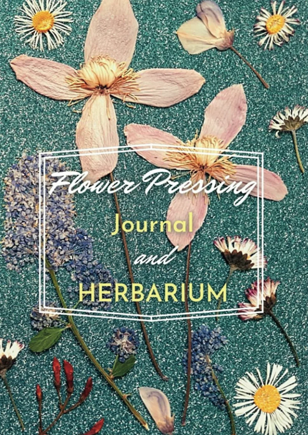 Flower Pressing Journal and Herbarium: Unique Pressed Flower Book To Record and Create Your Creative Floral Art Collection - For Nature Lover Adults and Kids