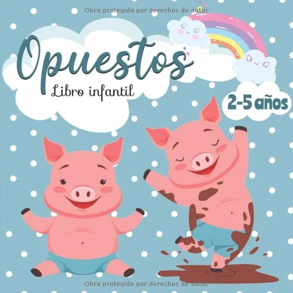 Opuestos - Libro Infantil: Mis Primeras Palabras - Libro educativo para niños de 2 a 5 años