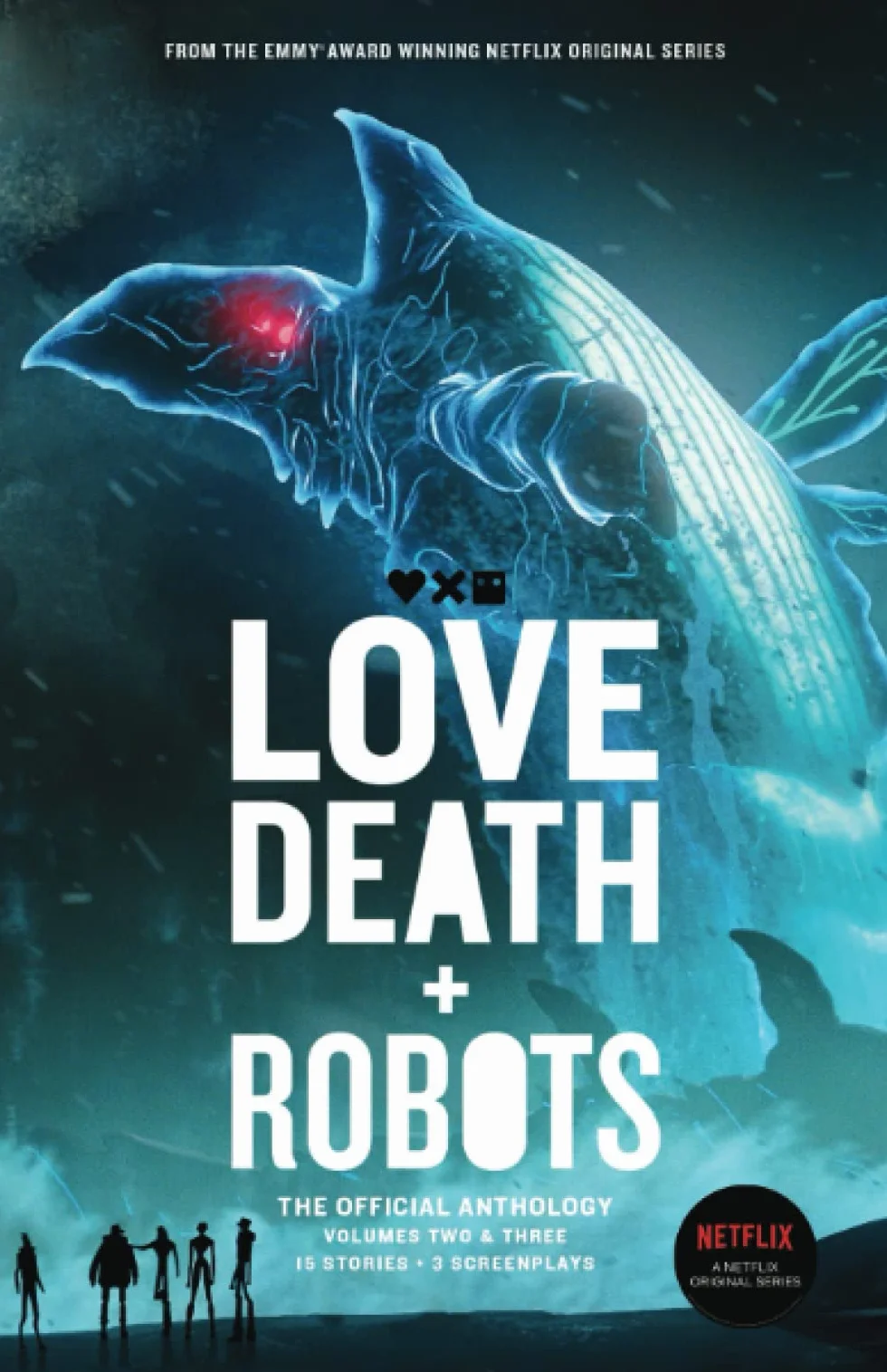 Love, Death + Robots: The Official Anthology: Volumes 2 & 3: Vol 2+3