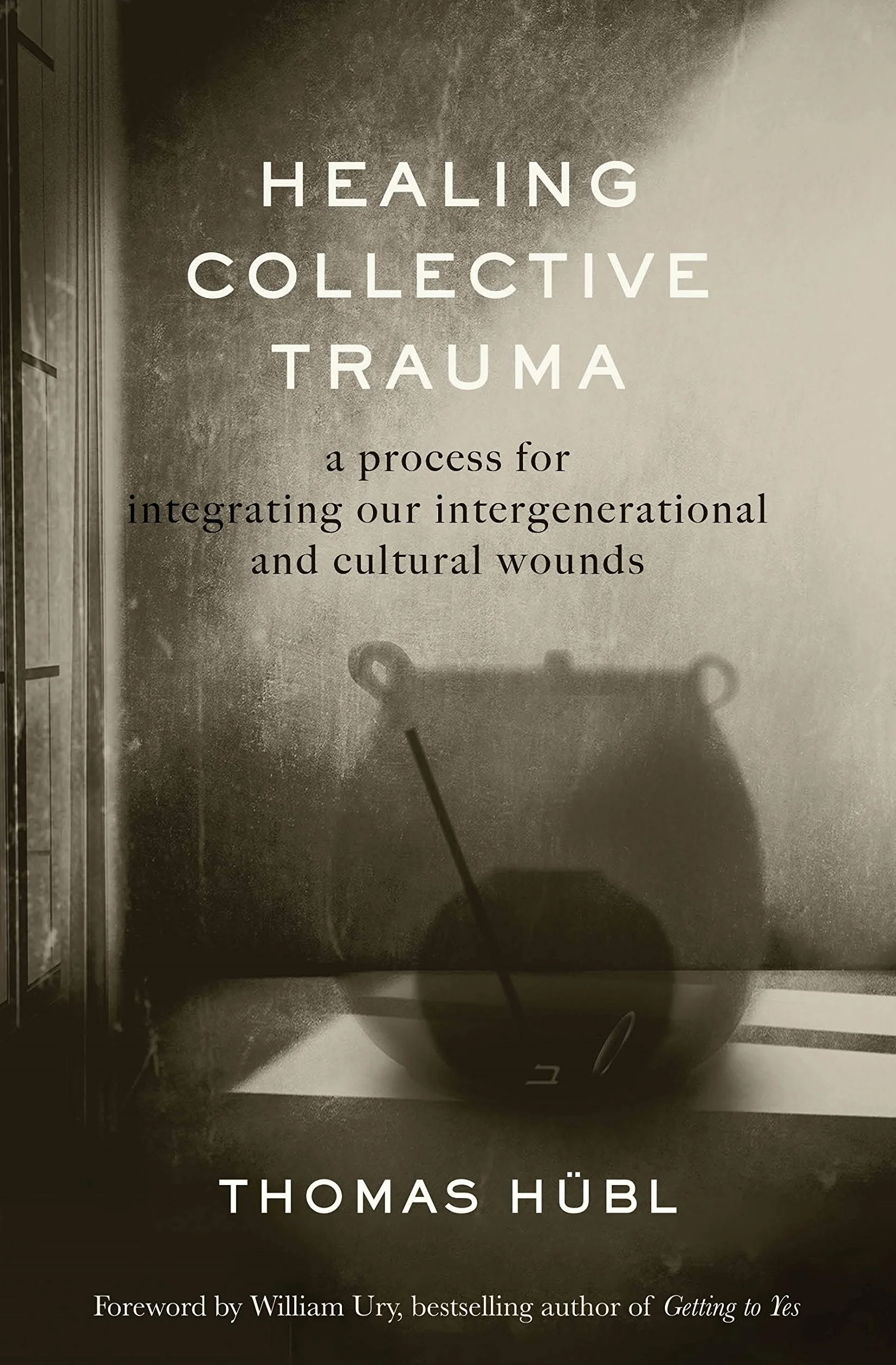 Healing Collective Trauma: A Process for Integrating Our Intergenerational and Cultural Wounds