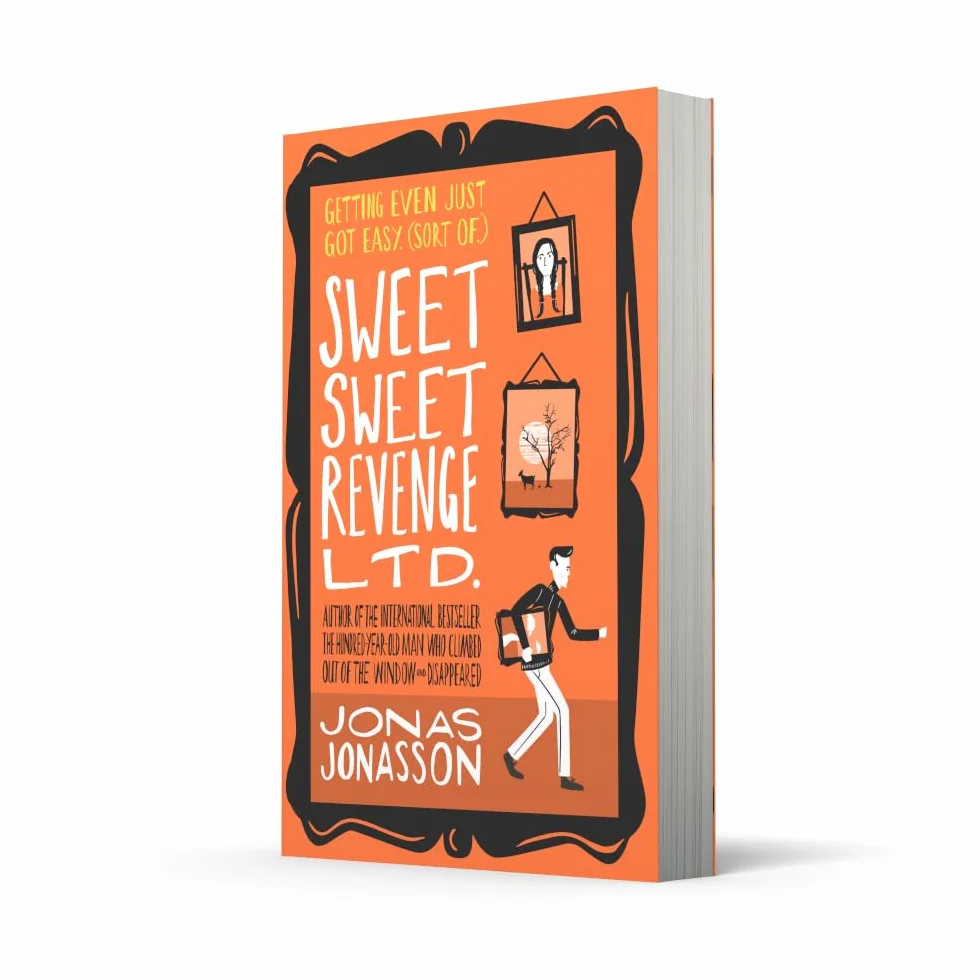 Sweet Sweet Revenge Ltd.: The latest hilarious feel-good fiction from the internationally bestselling Jonas Jonasson and the most fun you’ll have in 2021