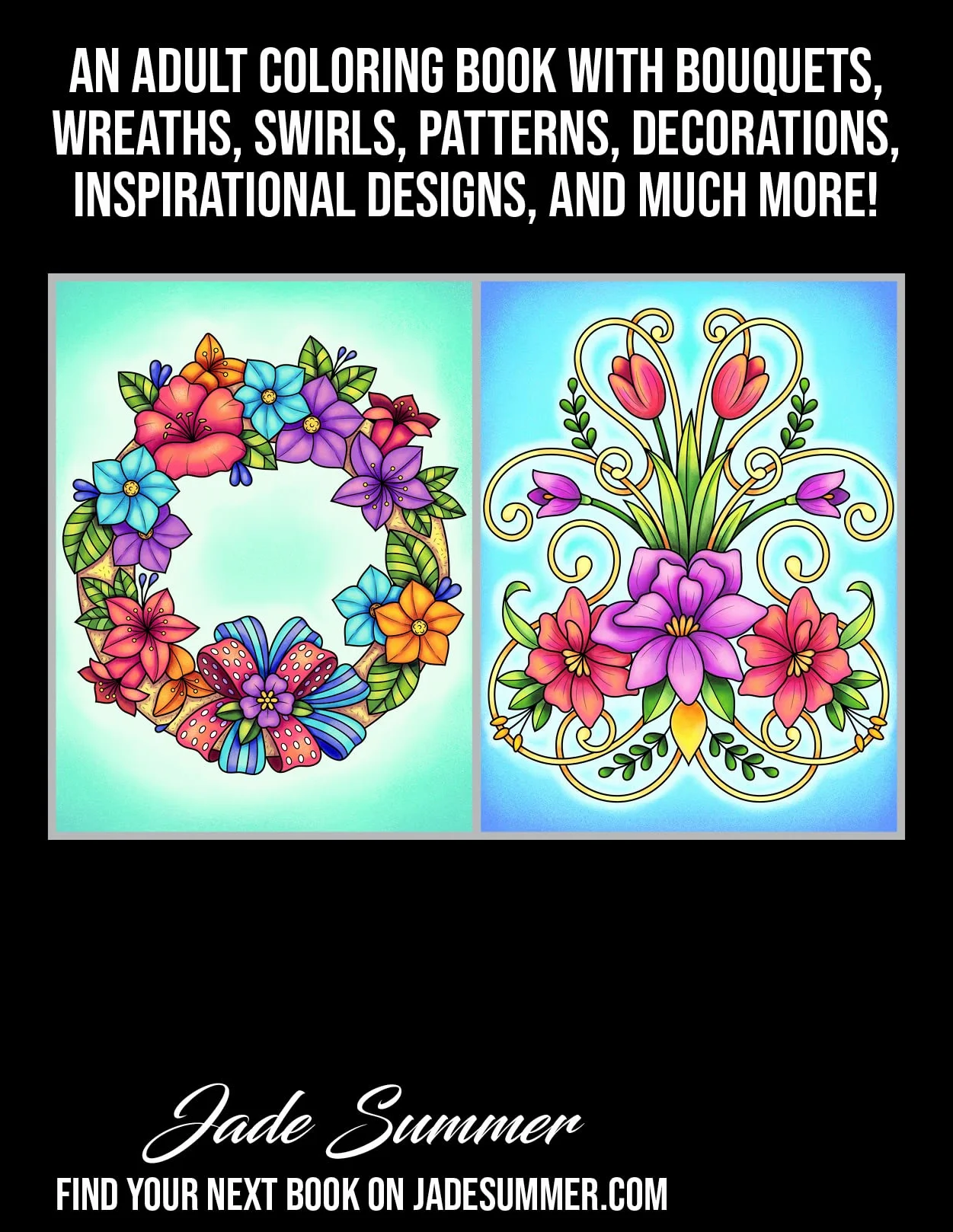 100 Flowers: Adult Coloring Book with Bouquets, Wreaths, Swirls, Patterns, Decorations