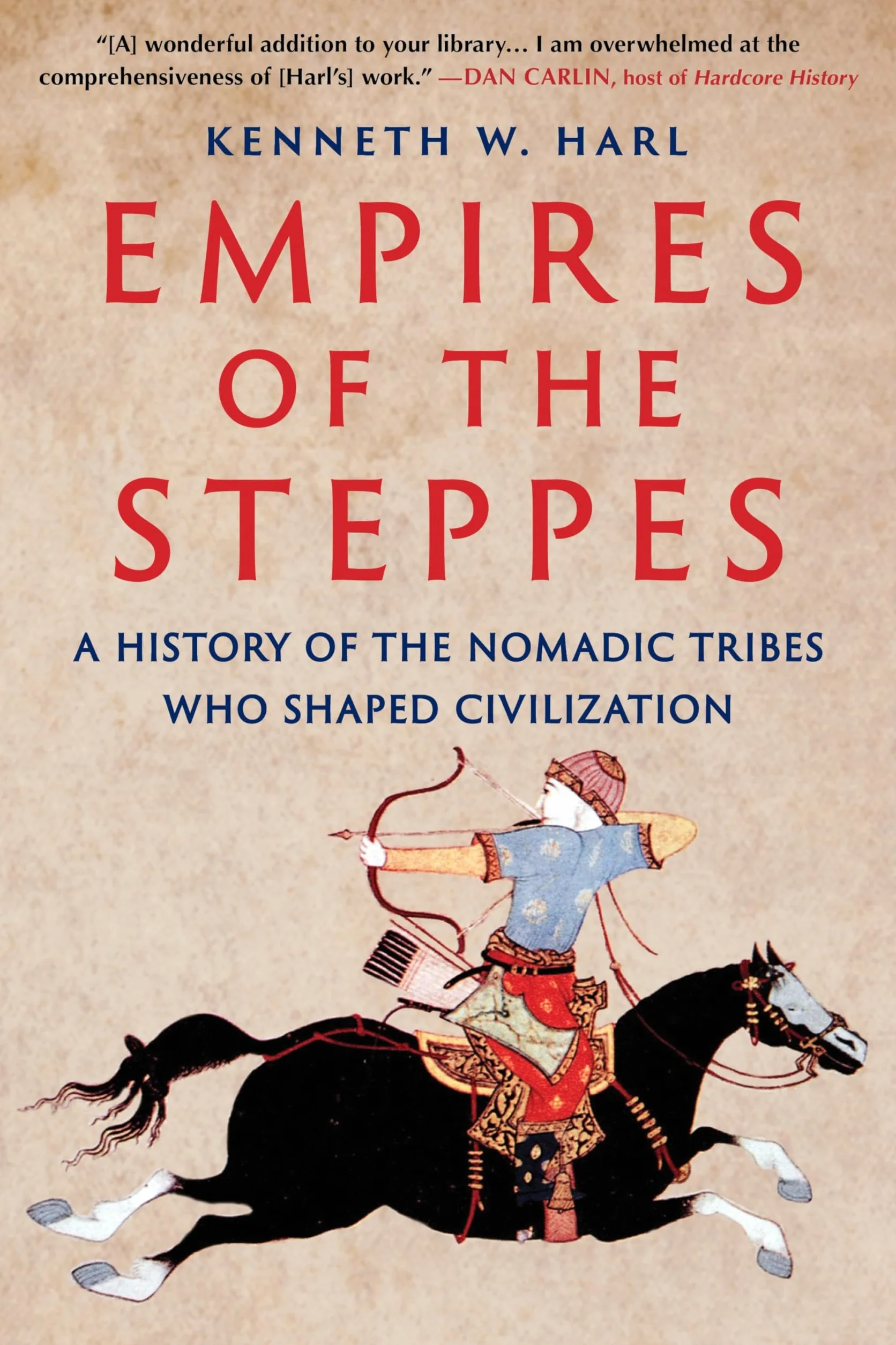 Empires of the Steppes: A History of the Nomadic Tribes Who Shaped Civilization