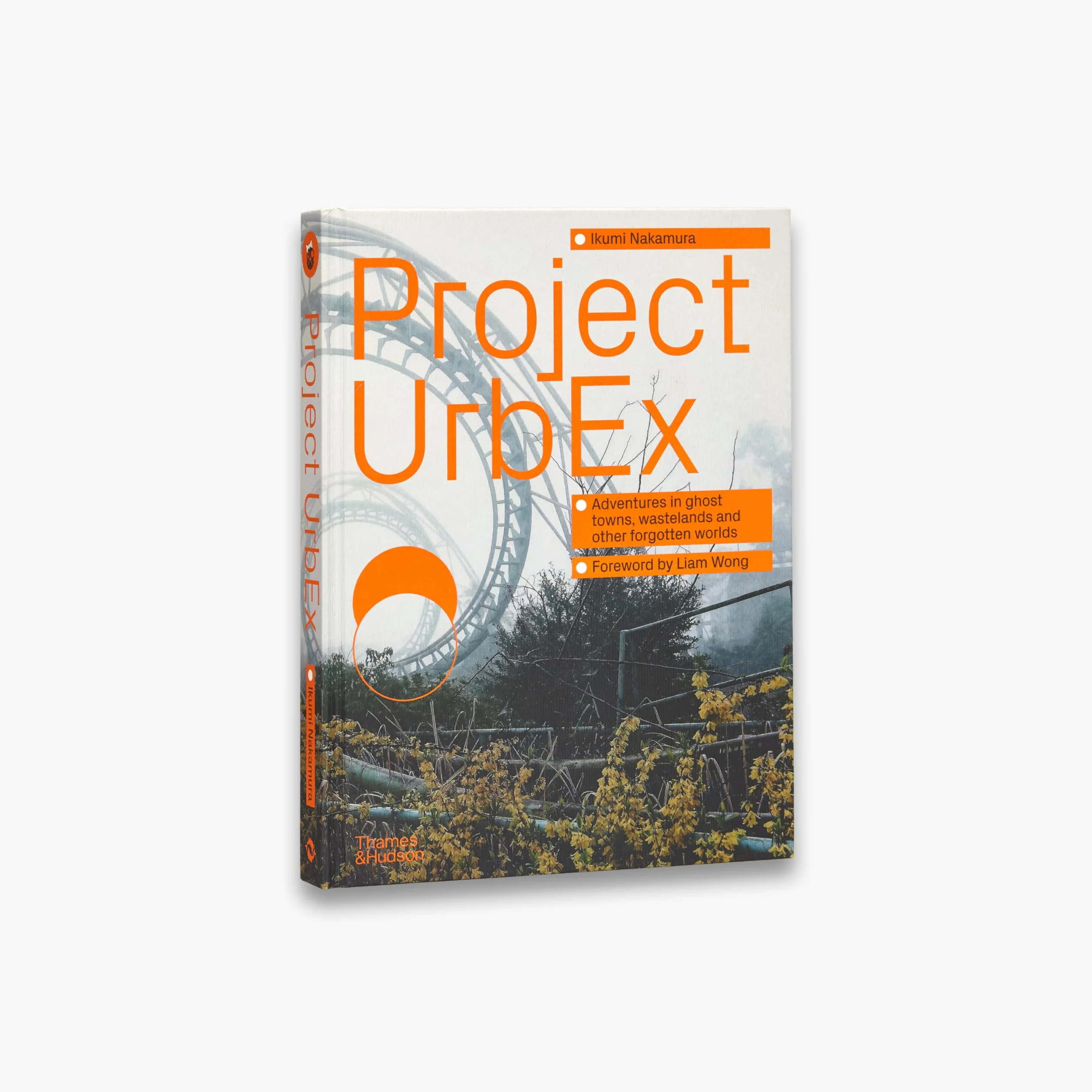 Project urbex: adventures in ghost towns, wastelands and other forgotten worlds /anglais