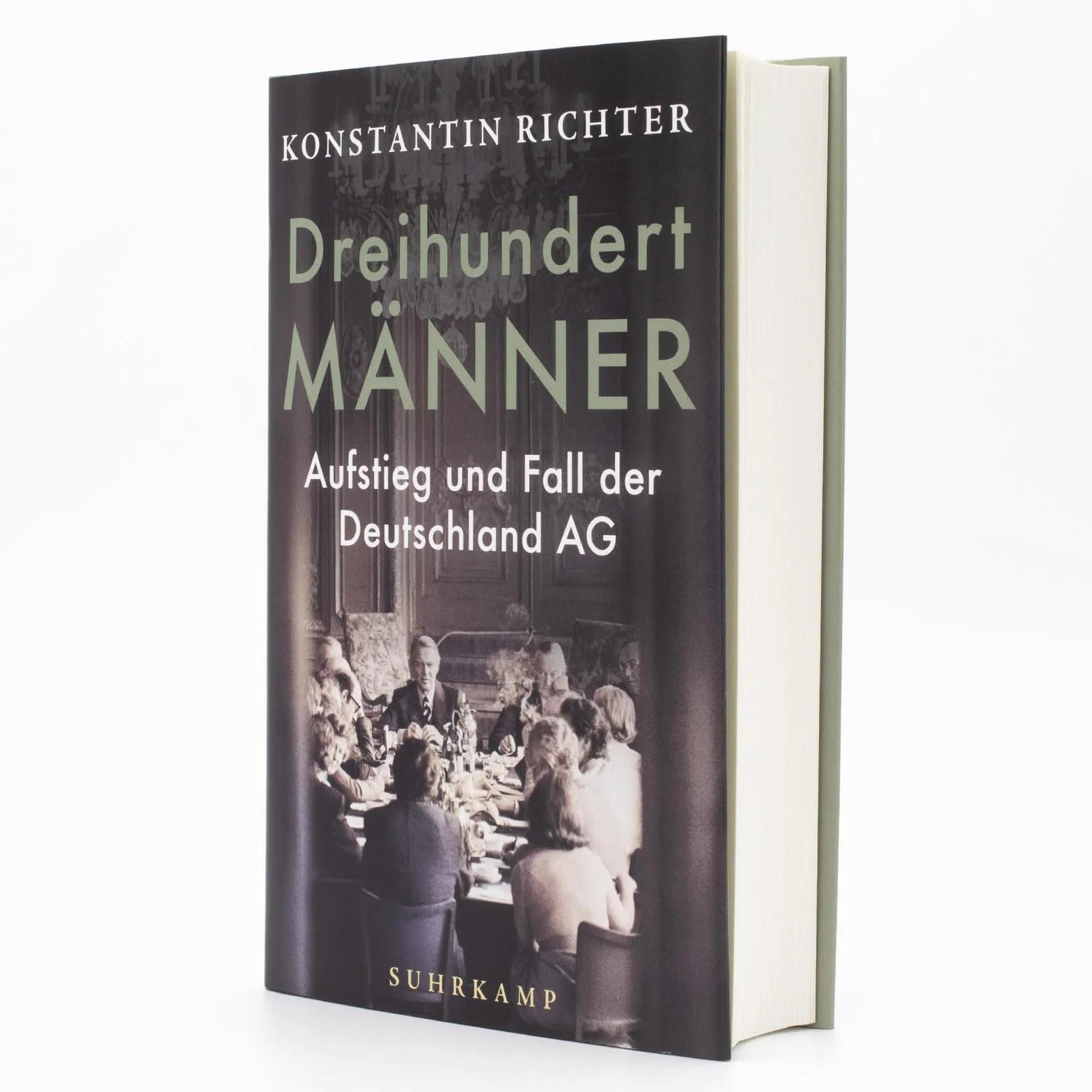 Dreihundert Männer: Aufstieg und Fall der Deutschland AG | Eine glänzend erzählte Geschichte der deutschen Wirtschaft | Gewinner Deutscher Sachbuchpreis 2026