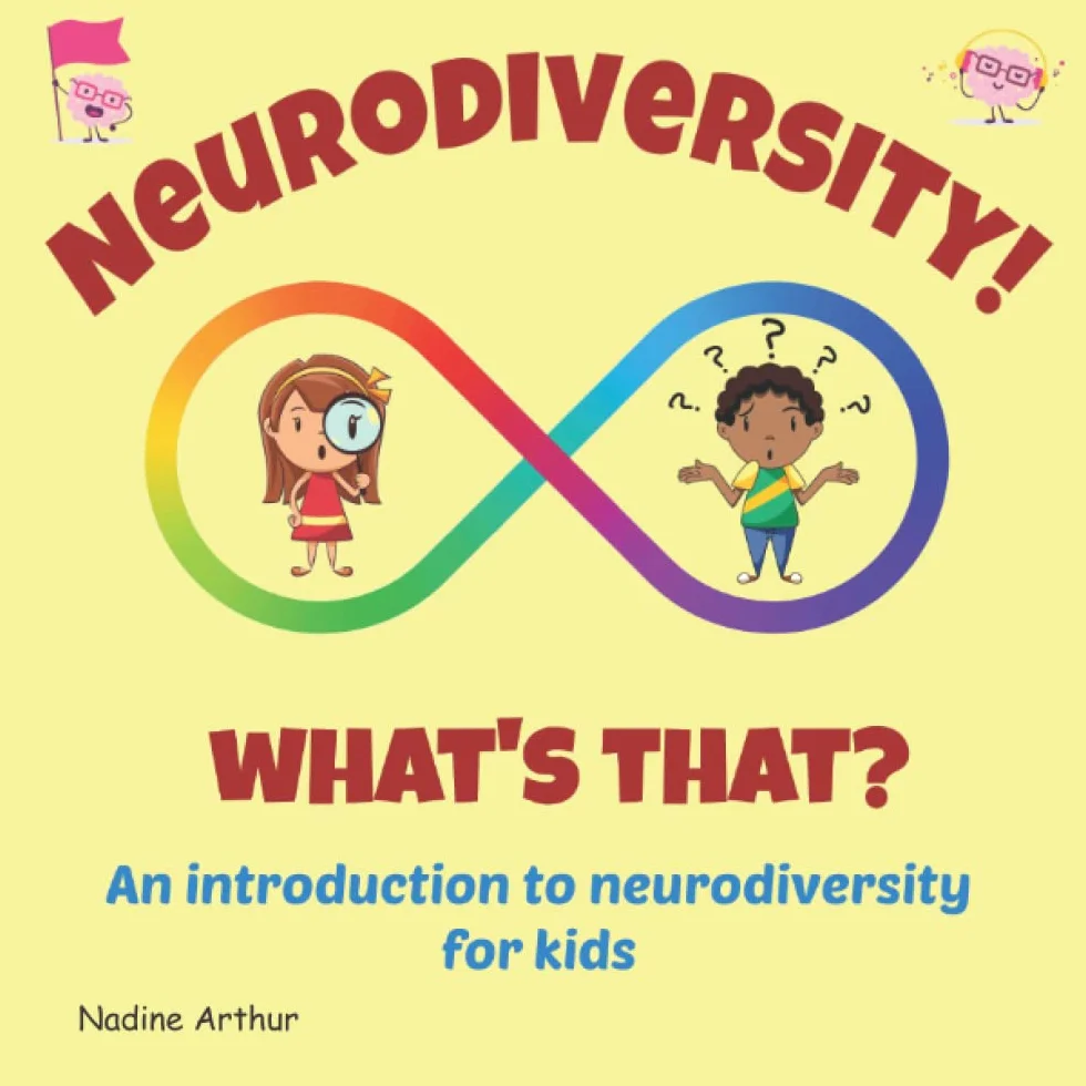 Neurodiversity! What's That?: An introduction to neurodiversity for kids