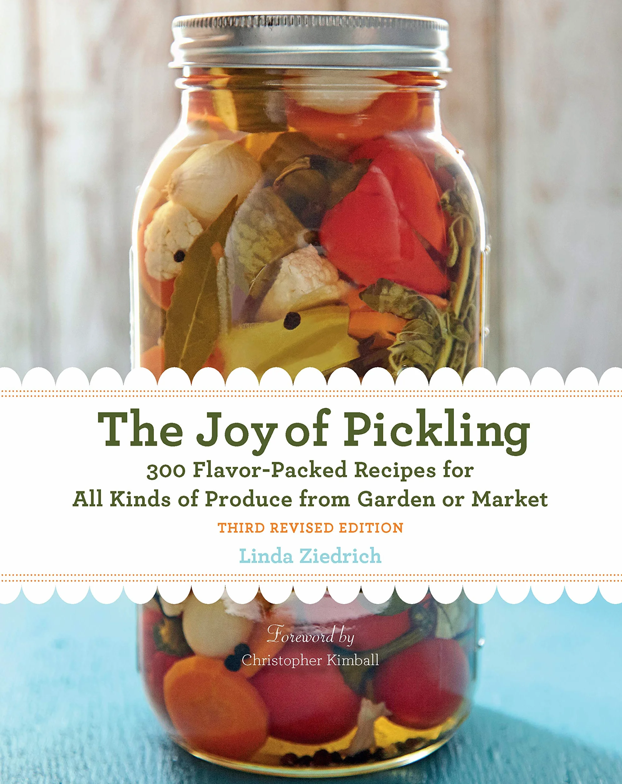 The Joy of Pickling, Third Revised Edition: 300 Flavor-Packed Recipes for All Kinds of Produce from Garden or Market