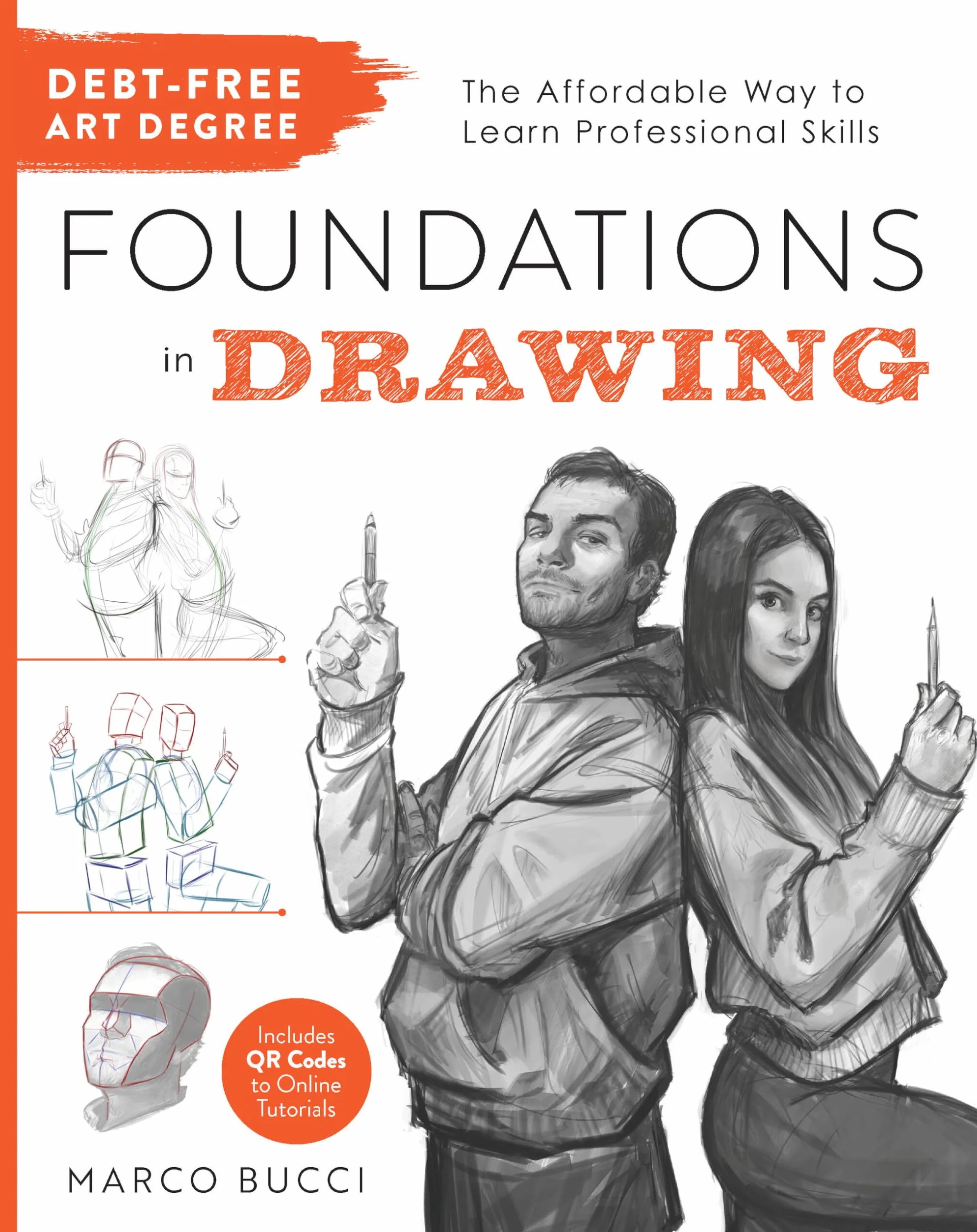 Debt-Free Art Degree: Foundations in Drawing: The Affordable Way to Learn Professional Skills - Includes Qr Codes to Online Tutorials
