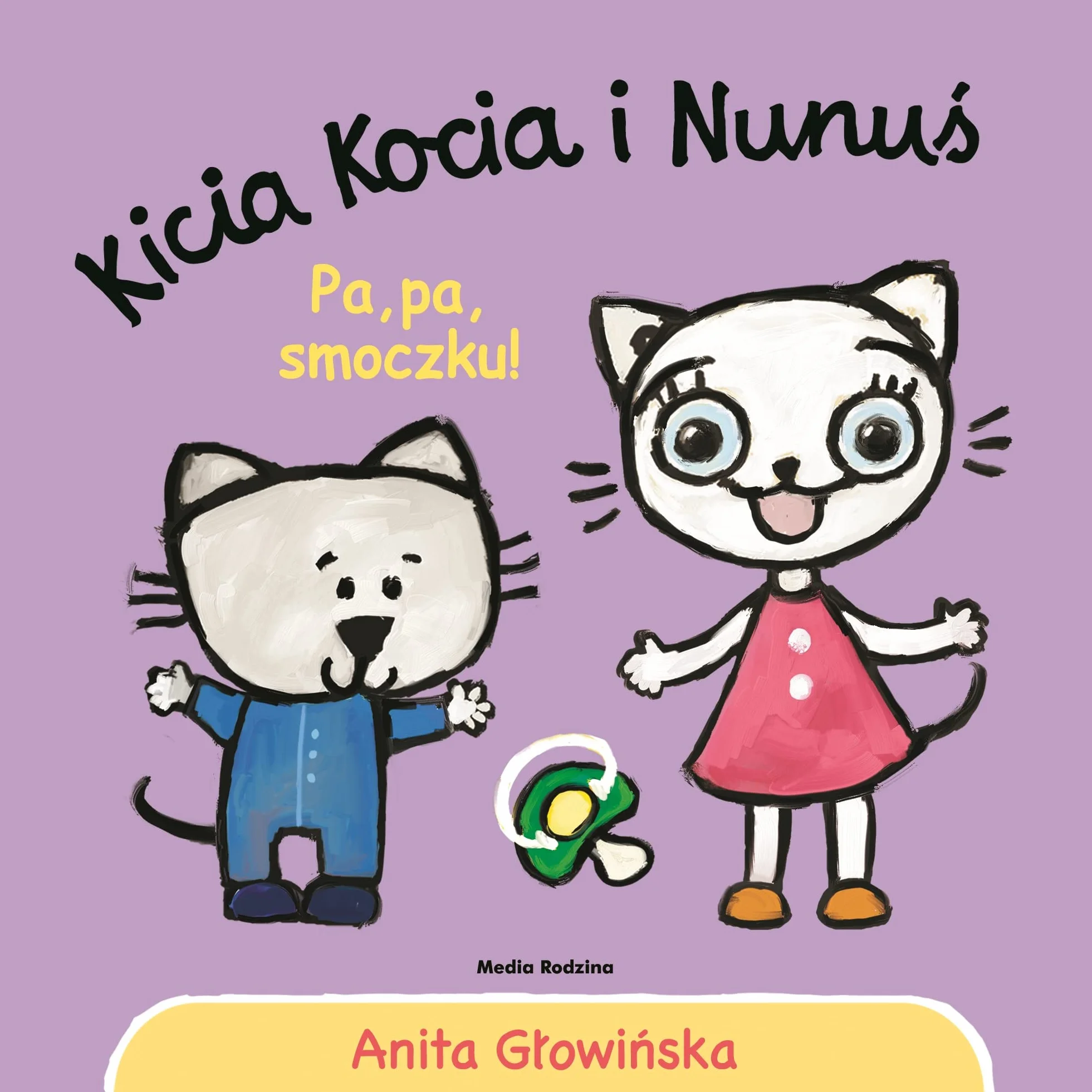 Kicia Kocia i Nunuś. Pa, pa smoczku!