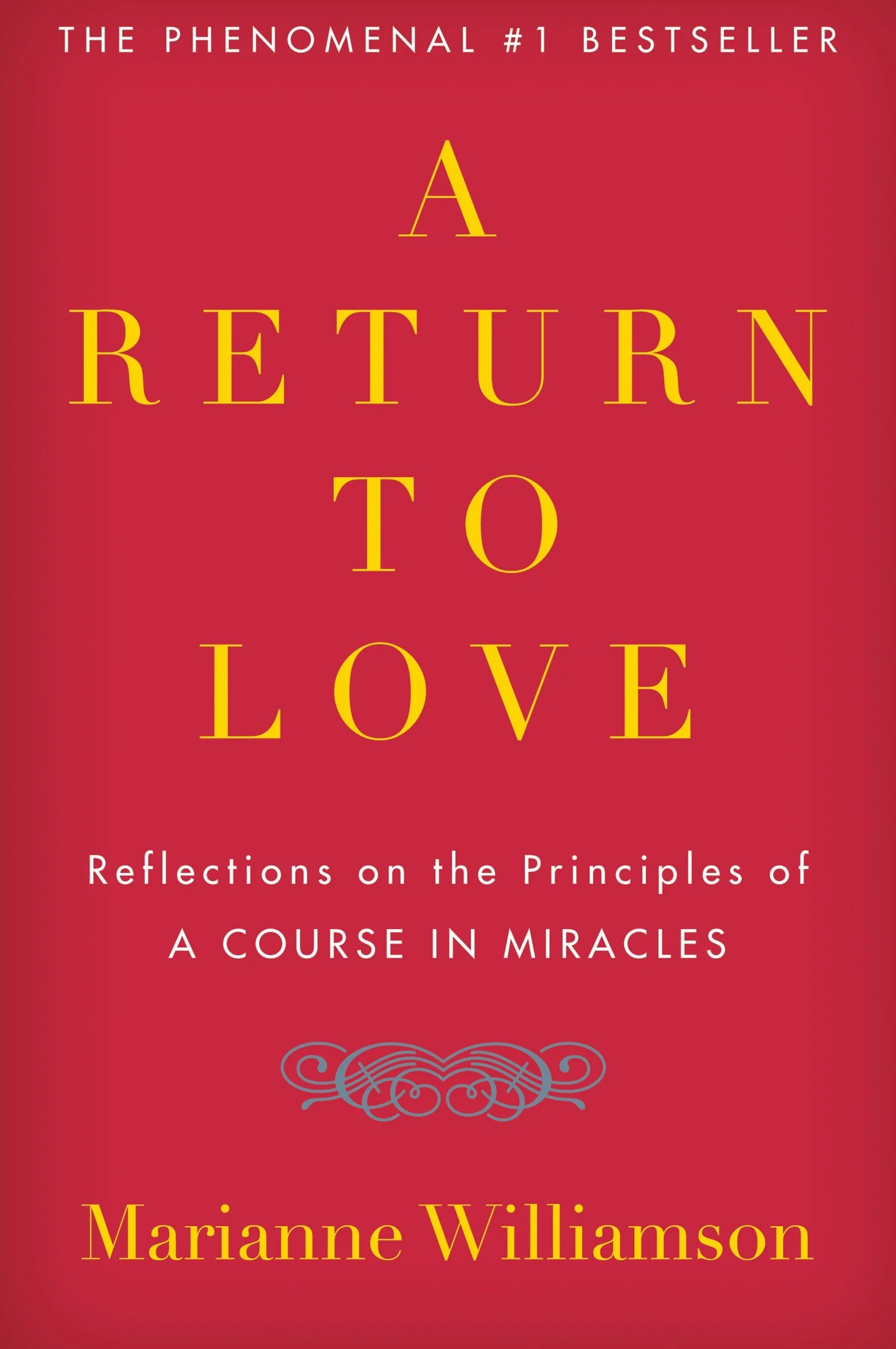 A Return to Love: Reflections on the Principles of "a Course in Miracles"