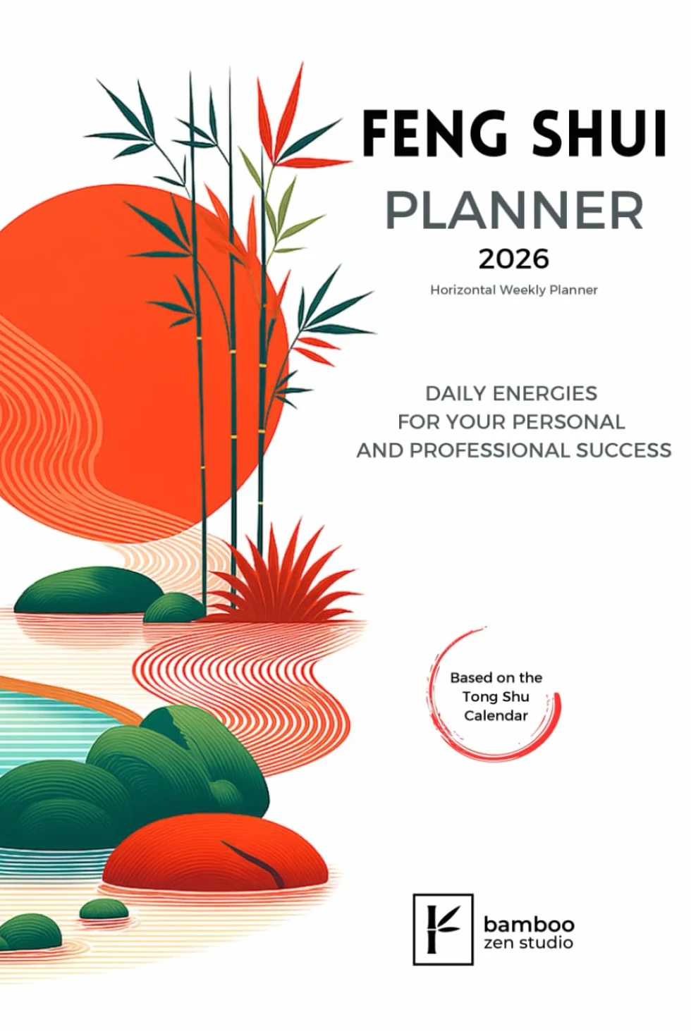 Feng Shui Planner 2026: Horizontal Weekly Layout: Daily Energies for Your Success.