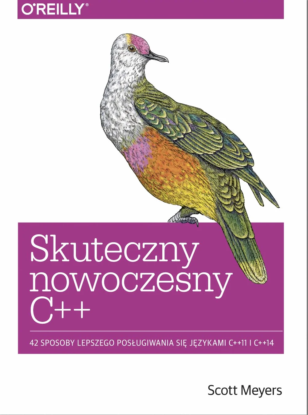 SKUTECZNY NOWOCZESNY C: 42 sposoby lepszego posługiwania się językami C++11 I C++14