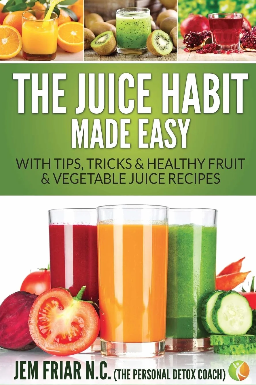 The Juice Habit Made Easy: With Tips, Tricks & Healthy Fruit & Vegetable Juice Recipes: 1