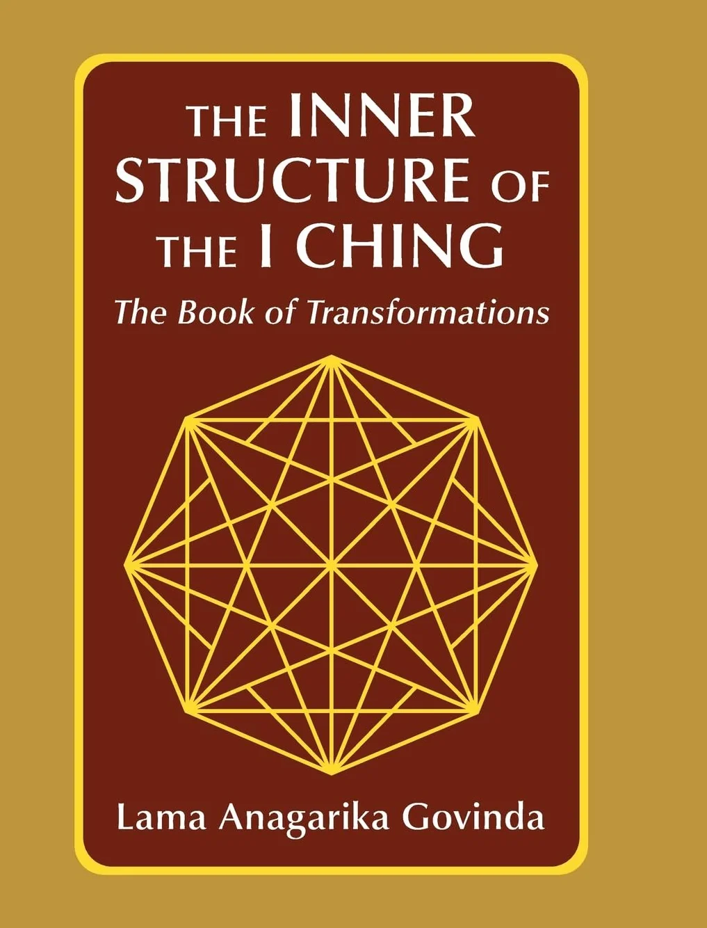 The inner structure of the I ching, the Book of transformations