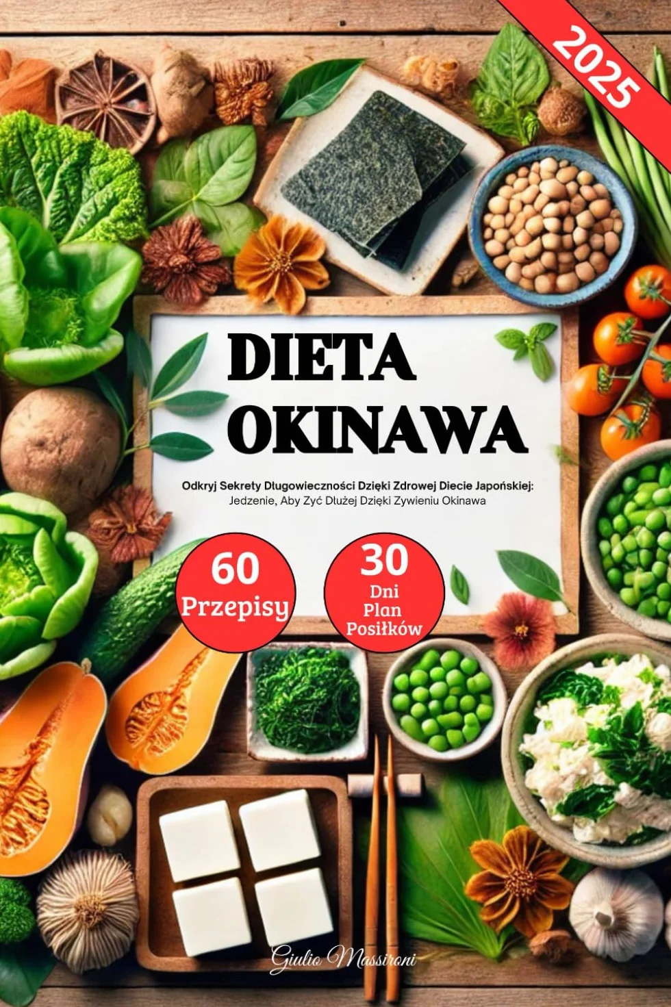 Dieta Okinawa: Odkryj Sekrety Długowieczności Dzięki Zdrowej Diecie Japońskiej, Jedzenie Aby Zyć Dłużej Dzięki Zywieniu Okinawa: Odkryj Sekrety ... Zyc Dlużej Dzięki Zywieniu Okinawa