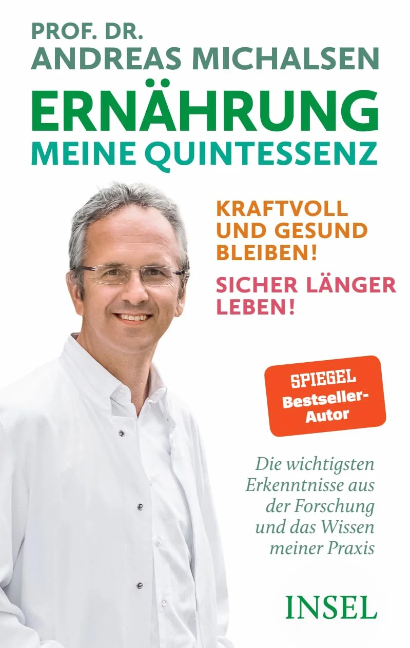 Ernährung. Meine Quintessenz: Kraftvoll und gesund bleiben! Sicher länger leben! | Das Wichtigste aus Forschung und meiner Praxis