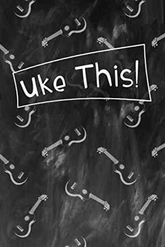 Uke This!: Your Personal Ukulele Songbook To Write Down Your Songs, Tabs, Chords and Fingerpicking