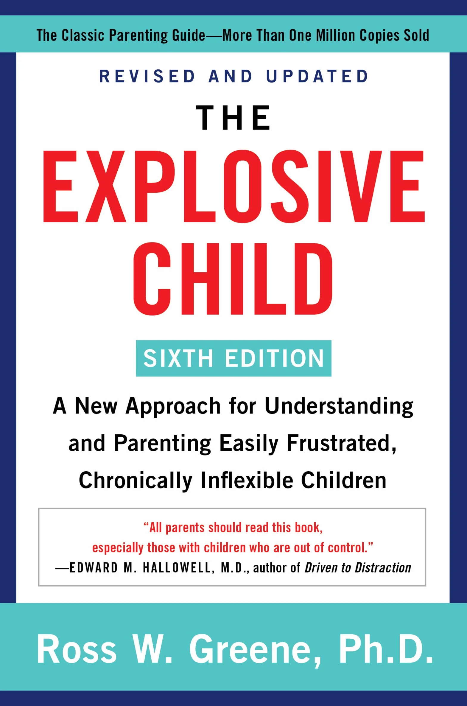 The Explosive Child [Sixth Edition]: A New Approach for Understanding and Parenting Easily Frustrated, Chronically Inflexible Children