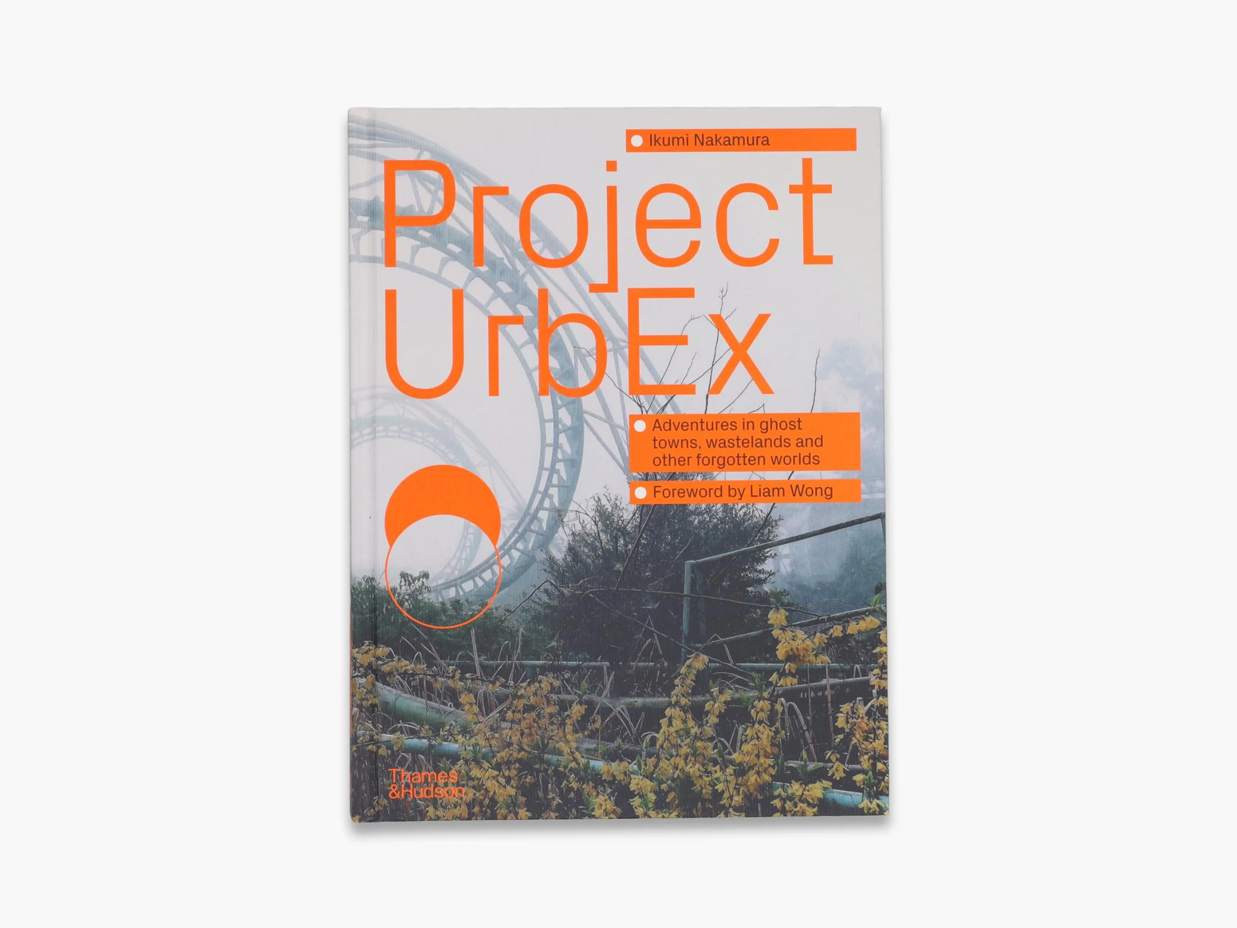 Project urbex: adventures in ghost towns, wastelands and other forgotten worlds /anglais